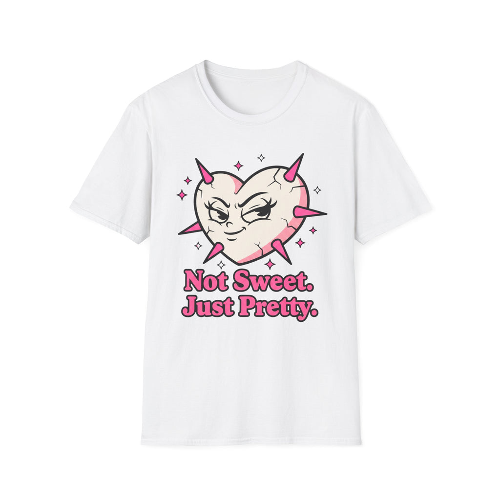 Not sweet. Just Pretty. T-shirt