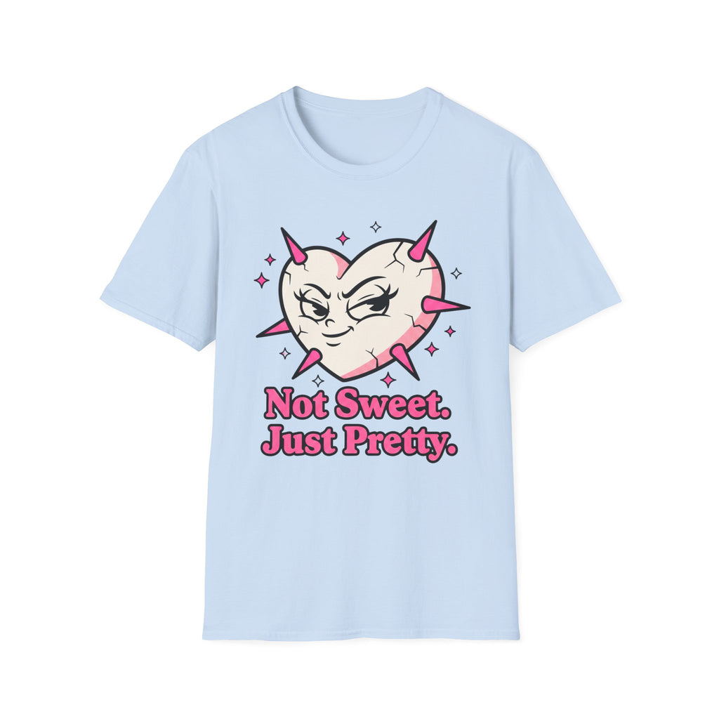 Not sweet. Just Pretty. T-shirt