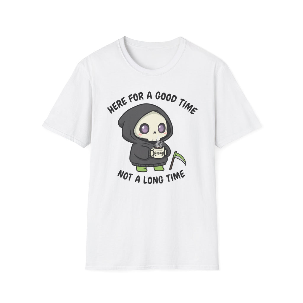 Here for a good time not a long time T-shirt
