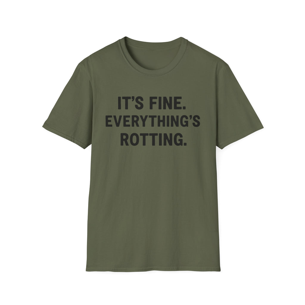 Everything's Fine. Everything's rotting. T-shirt