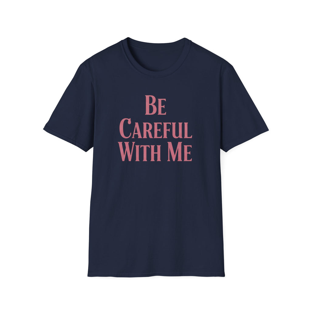 Be careful with me T-shirt