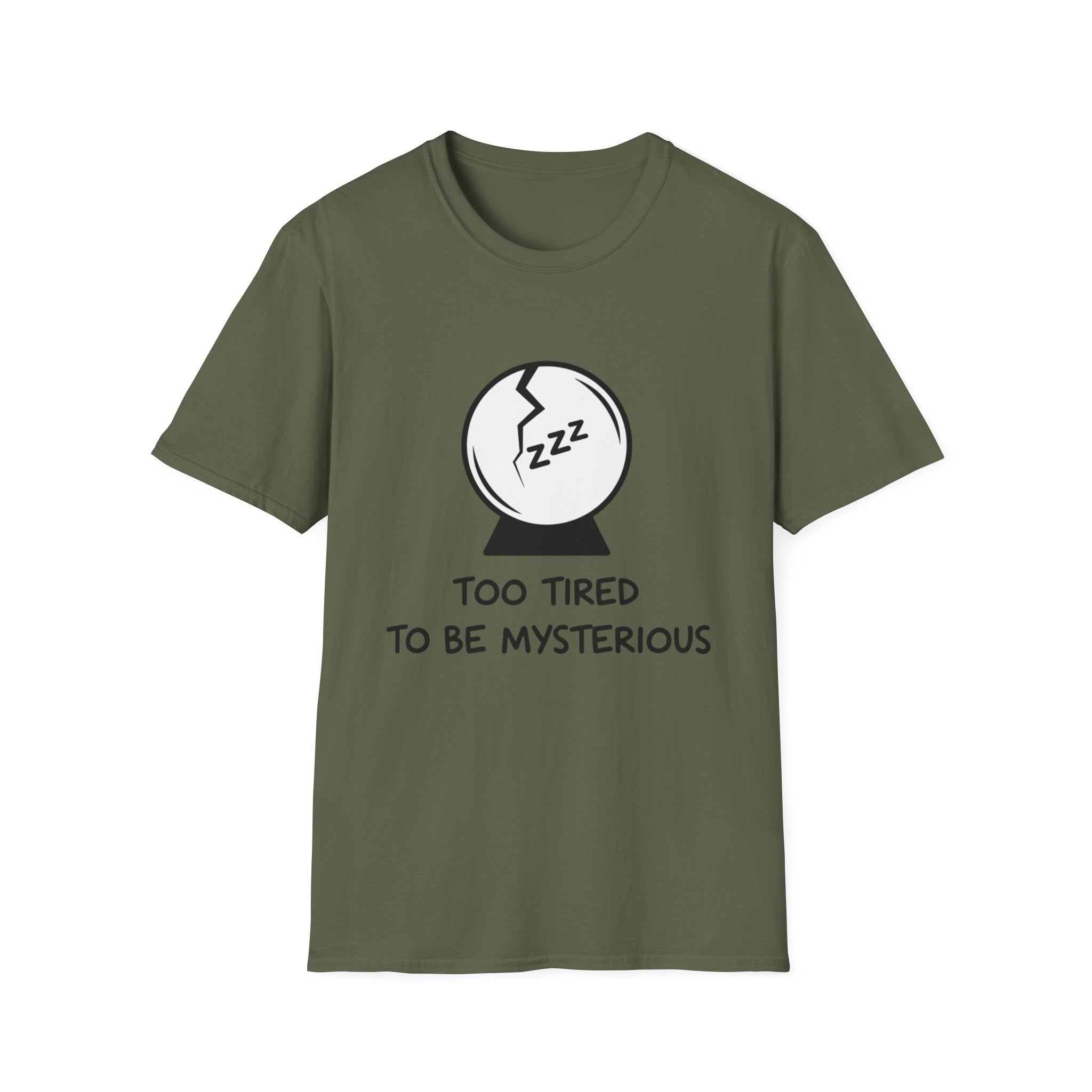 Too Tired to be Mysterious T-shirt