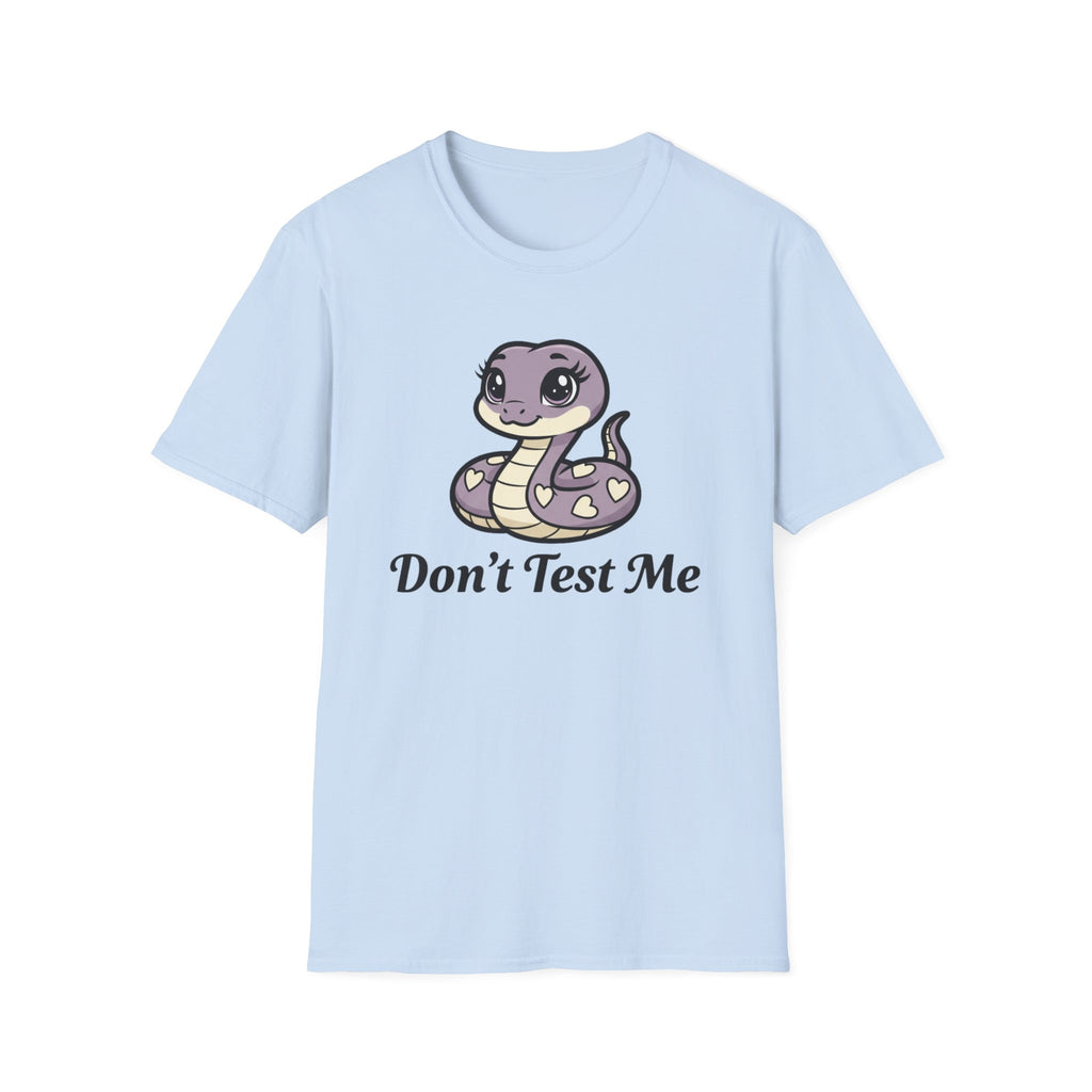 Don't test me. T-shirt