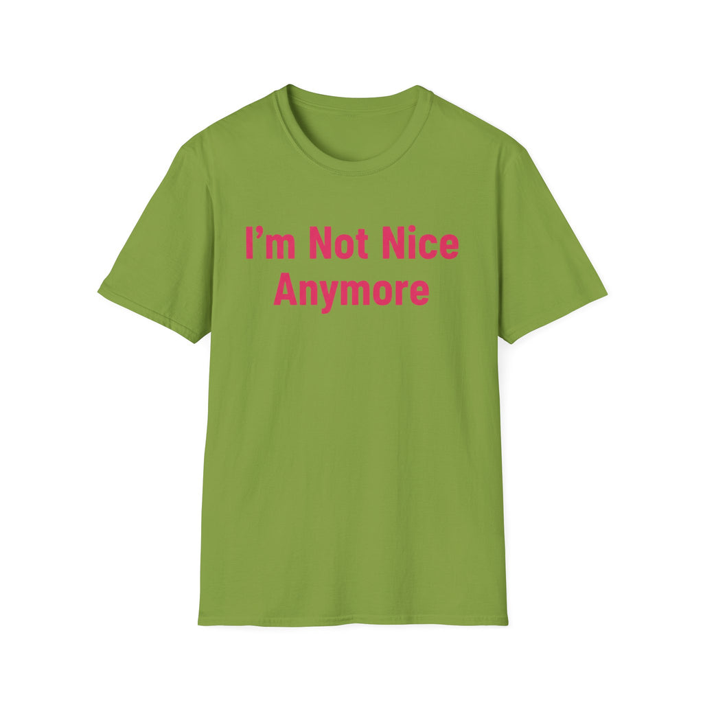 I'm not nice anymore. ((just text)) T-shirt