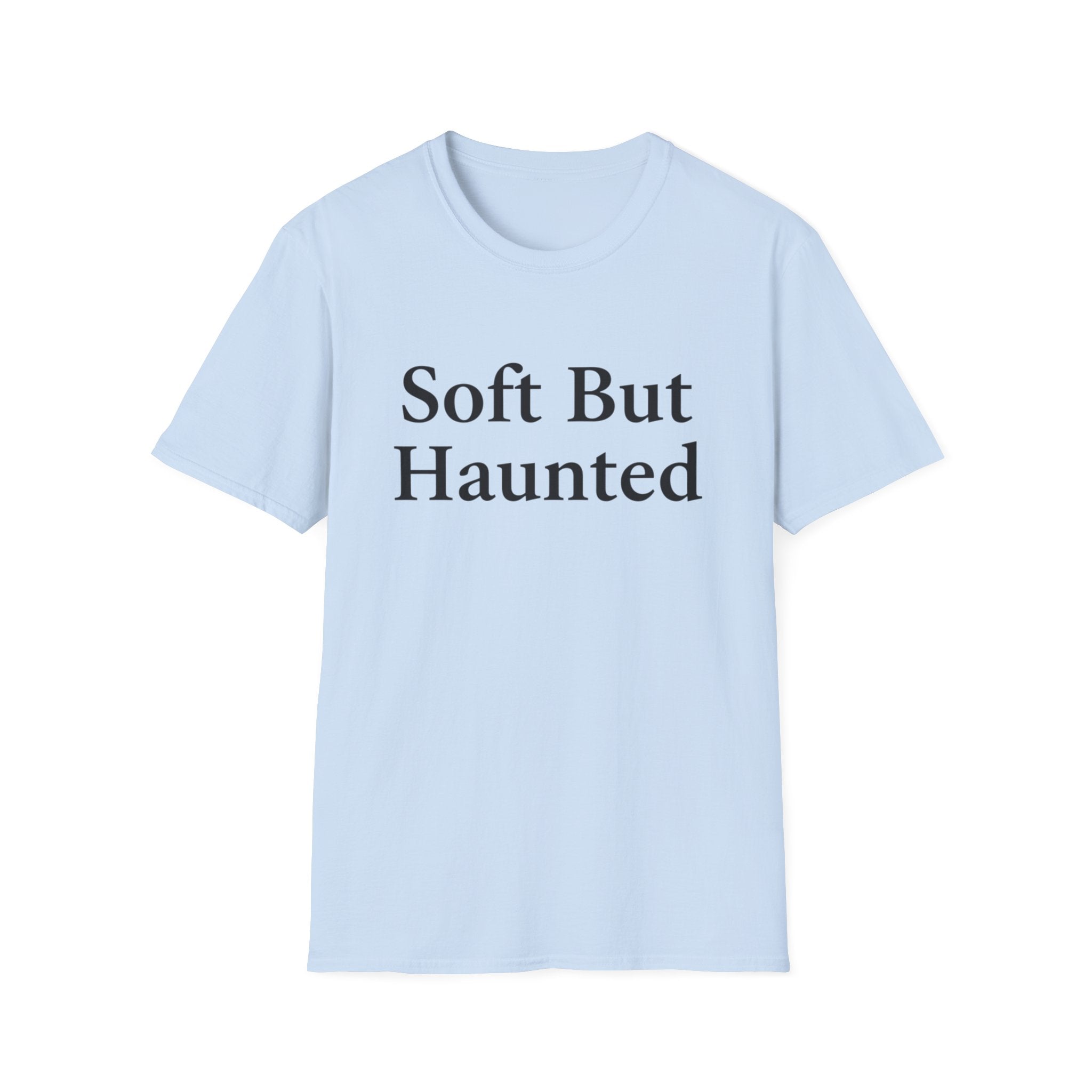 Soft but haunted T-shirt