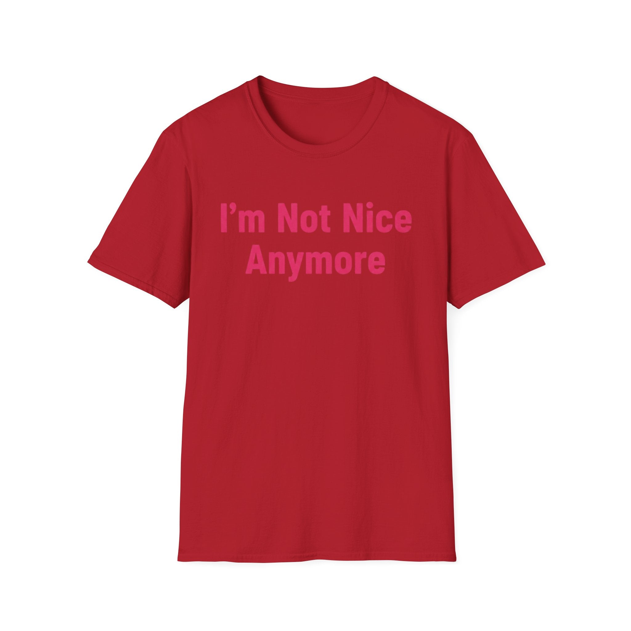 I'm not nice anymore. ((just text)) T-shirt