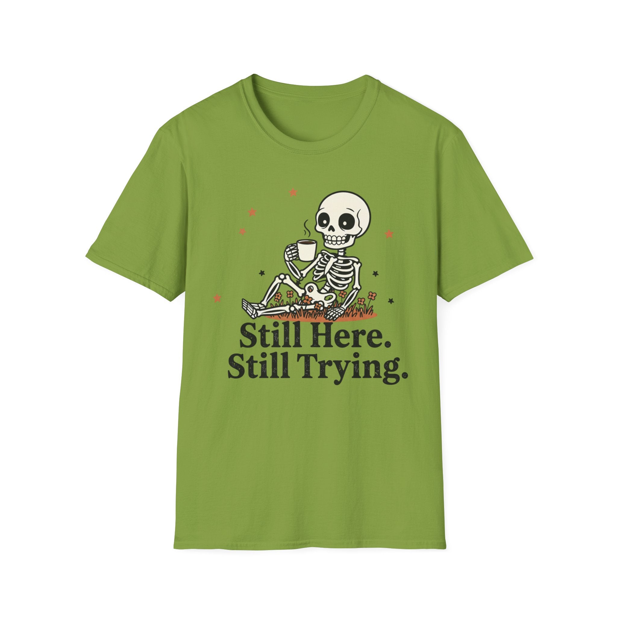 Still Here. Still Trying. T-shirt