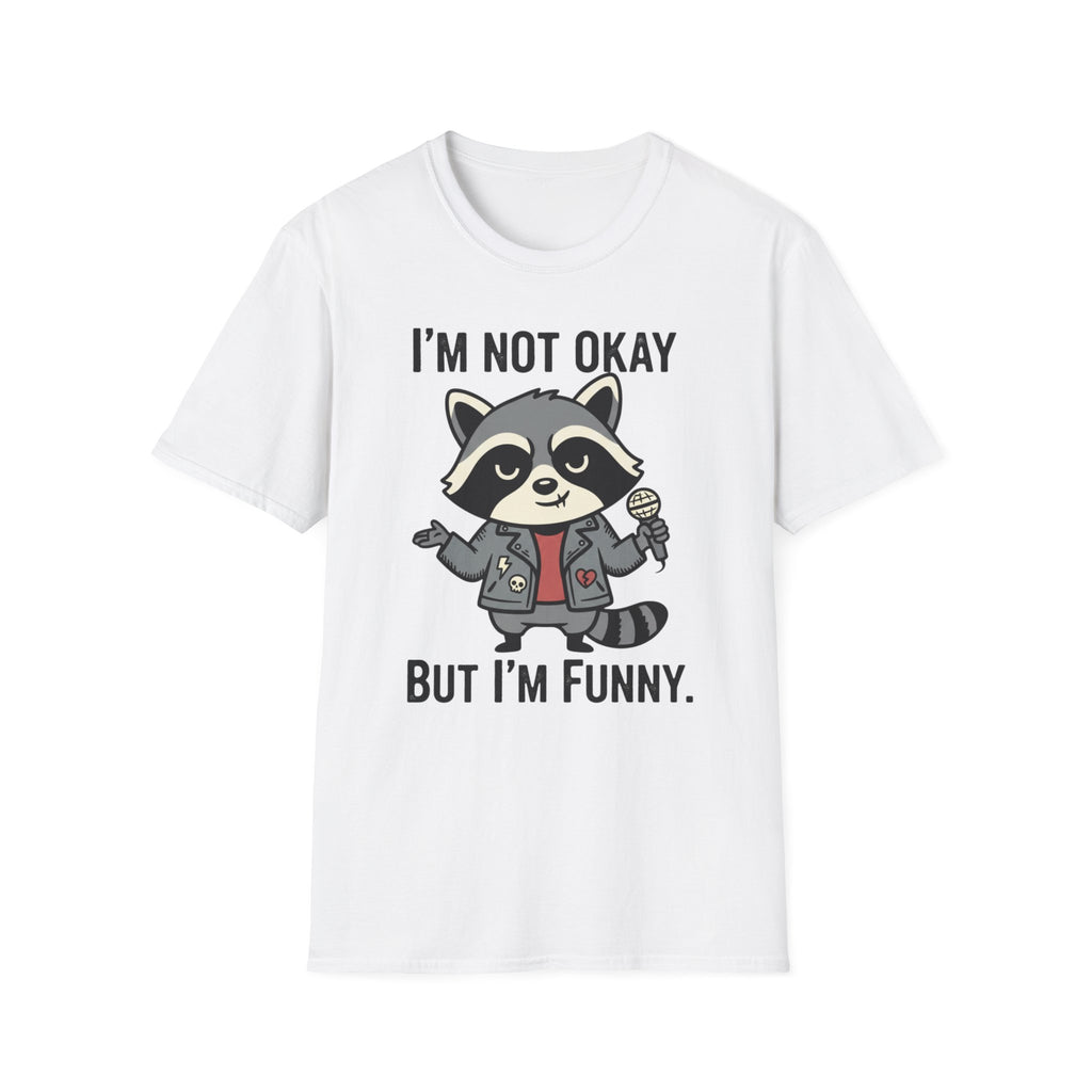 I'm not okay, but I'm funny. T-shirt