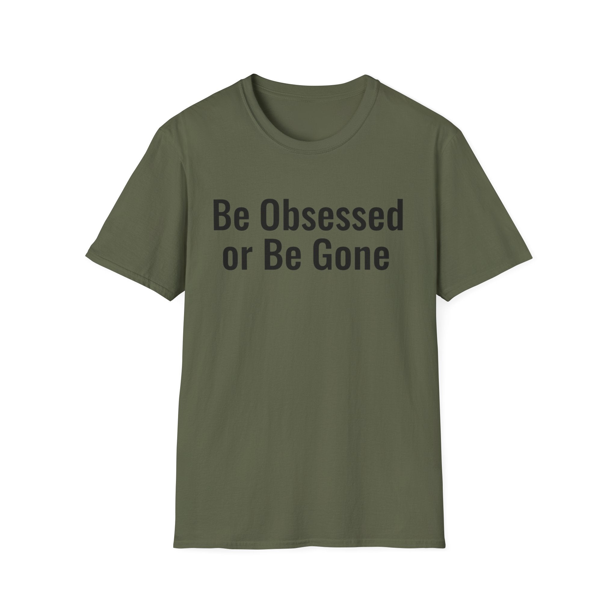 Be obessed or be gone T-shirt