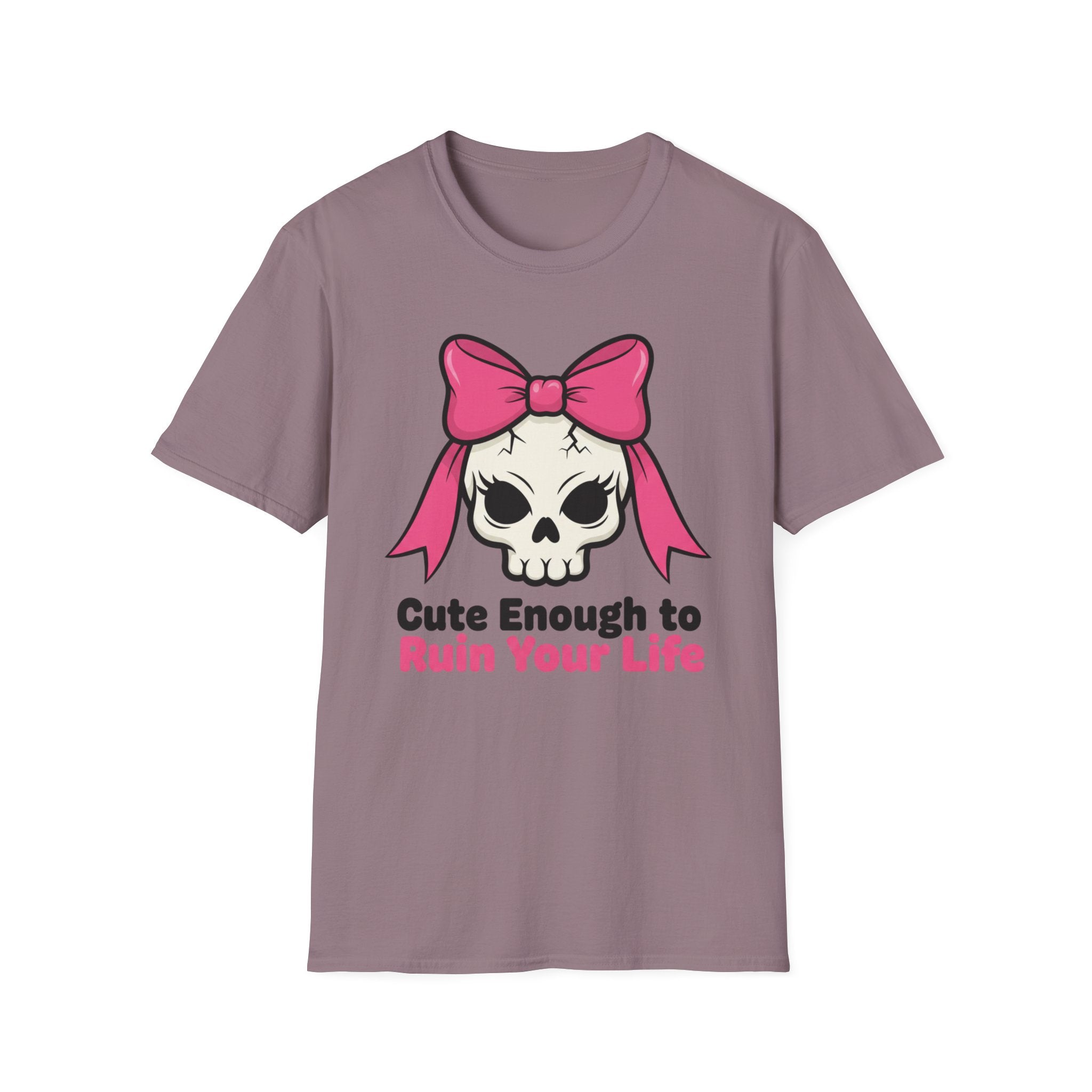 Cute enough to ruin your life. T-shirt