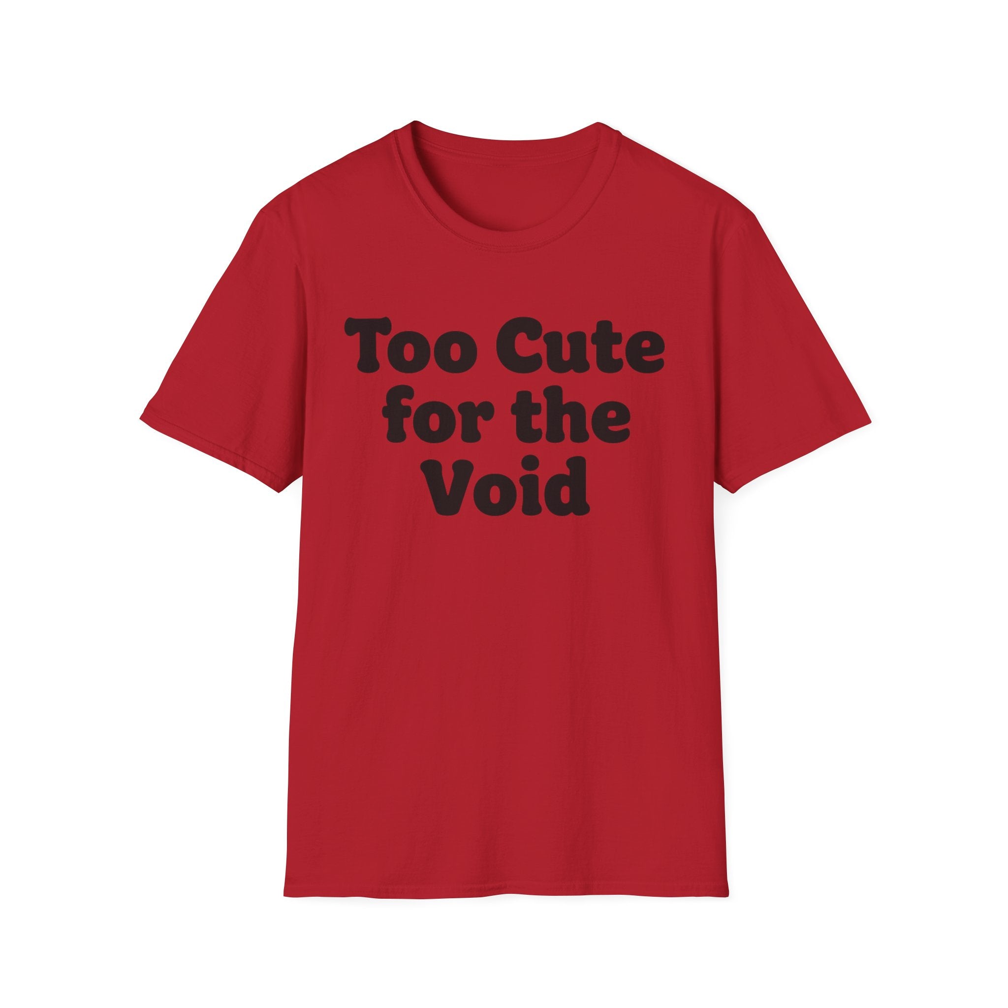 Too cute for the void ((text only)) T-shirt