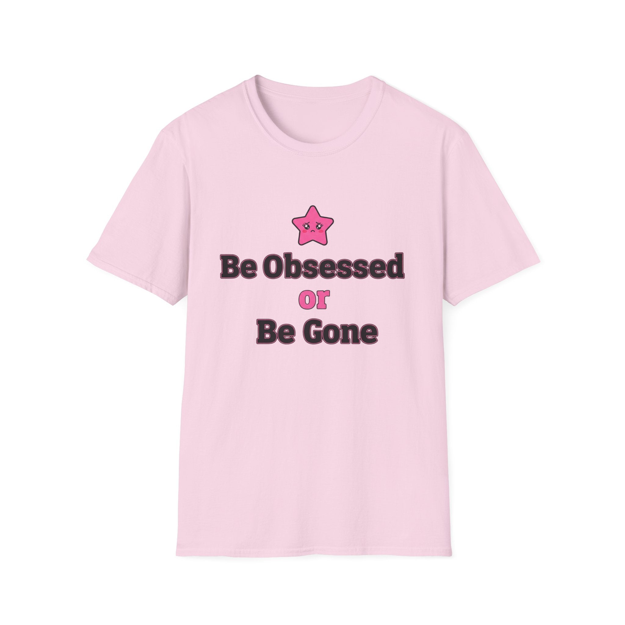 Best obsessed or be gone T-shirt