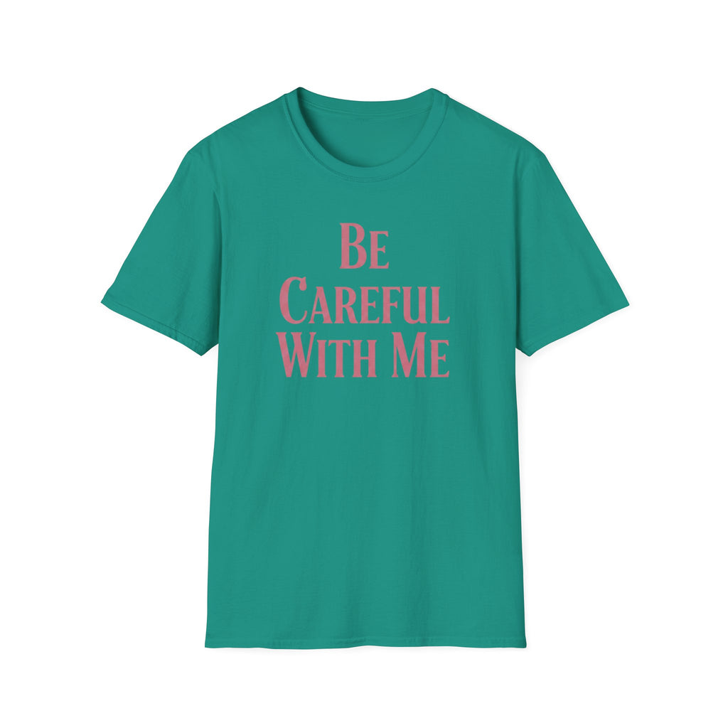 Be careful with me T-shirt