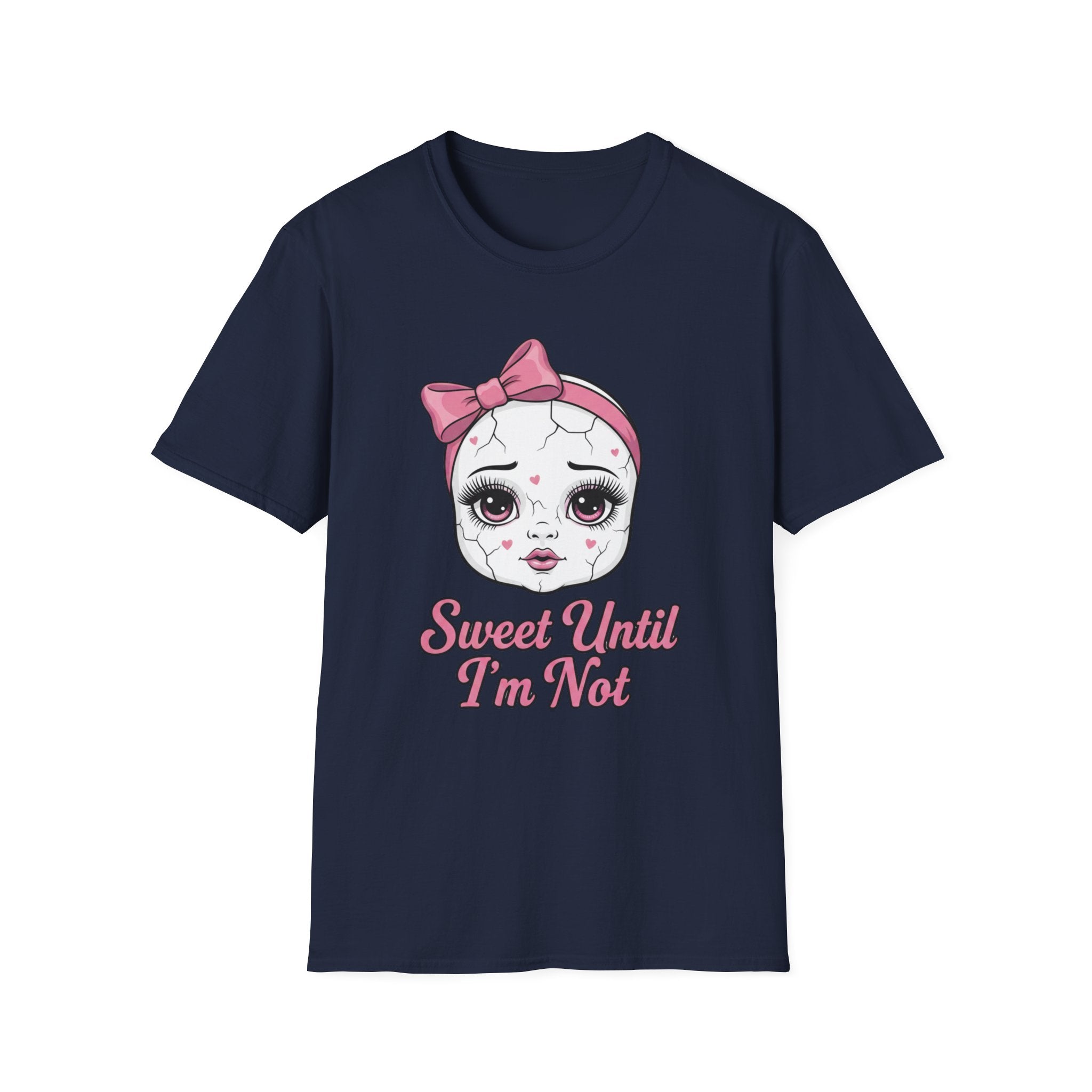 Sweet until I'm not T-shirt
