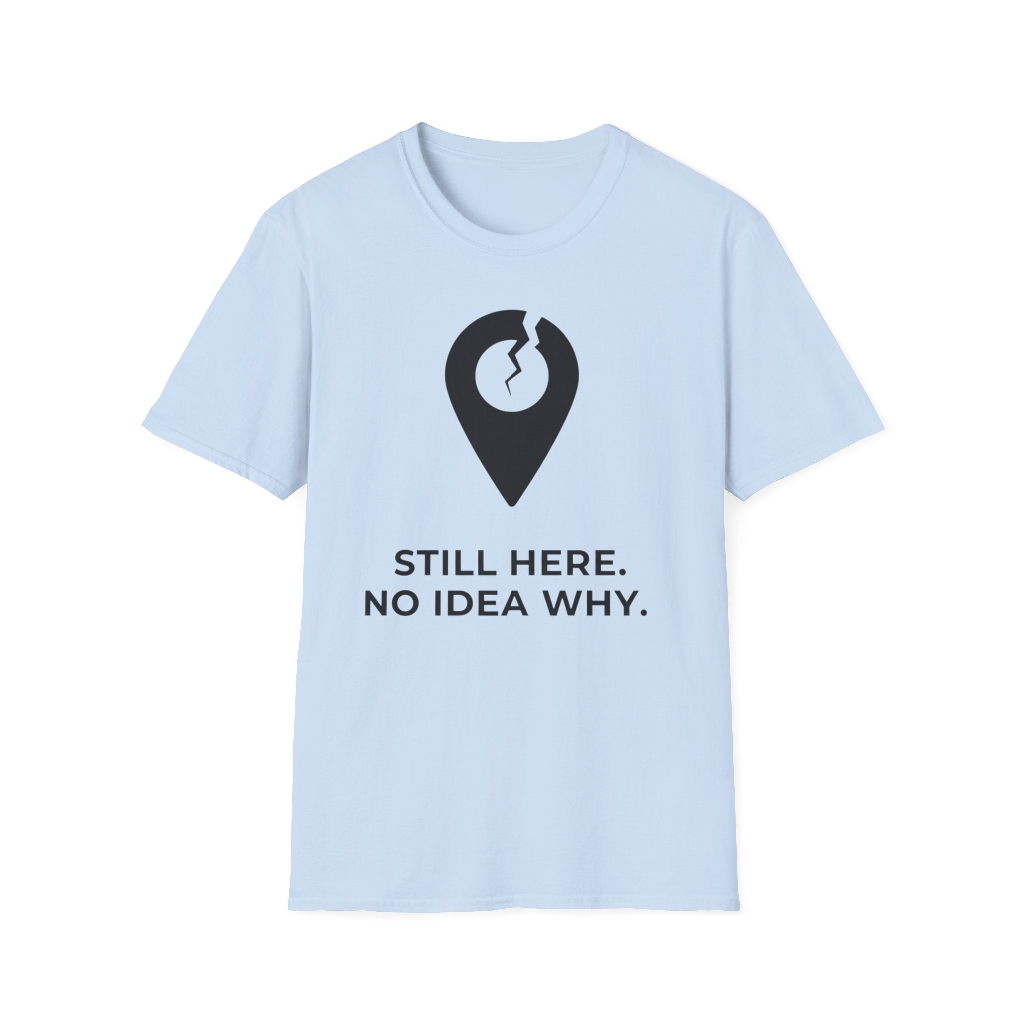 Still here. No idea why. T-shirt