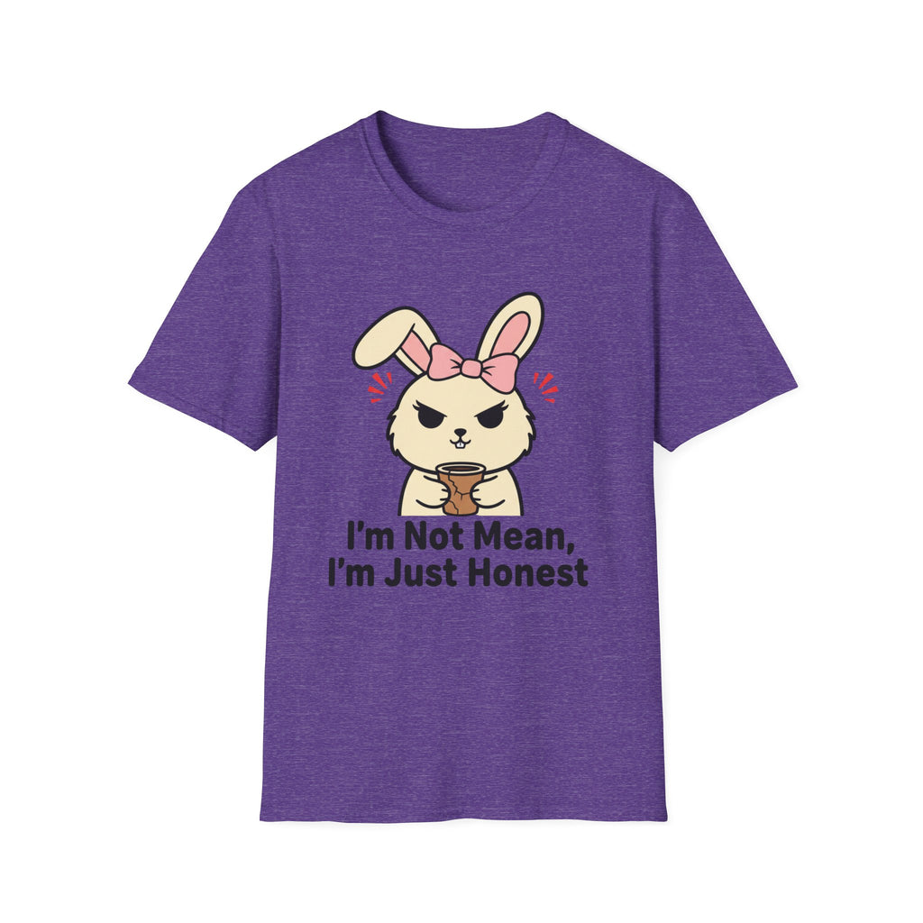 I'm not mean, I'm just honest. T-shirt