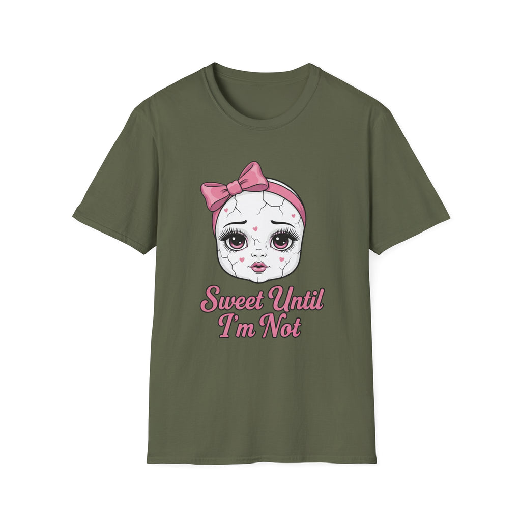 Sweet until I'm not T-shirt