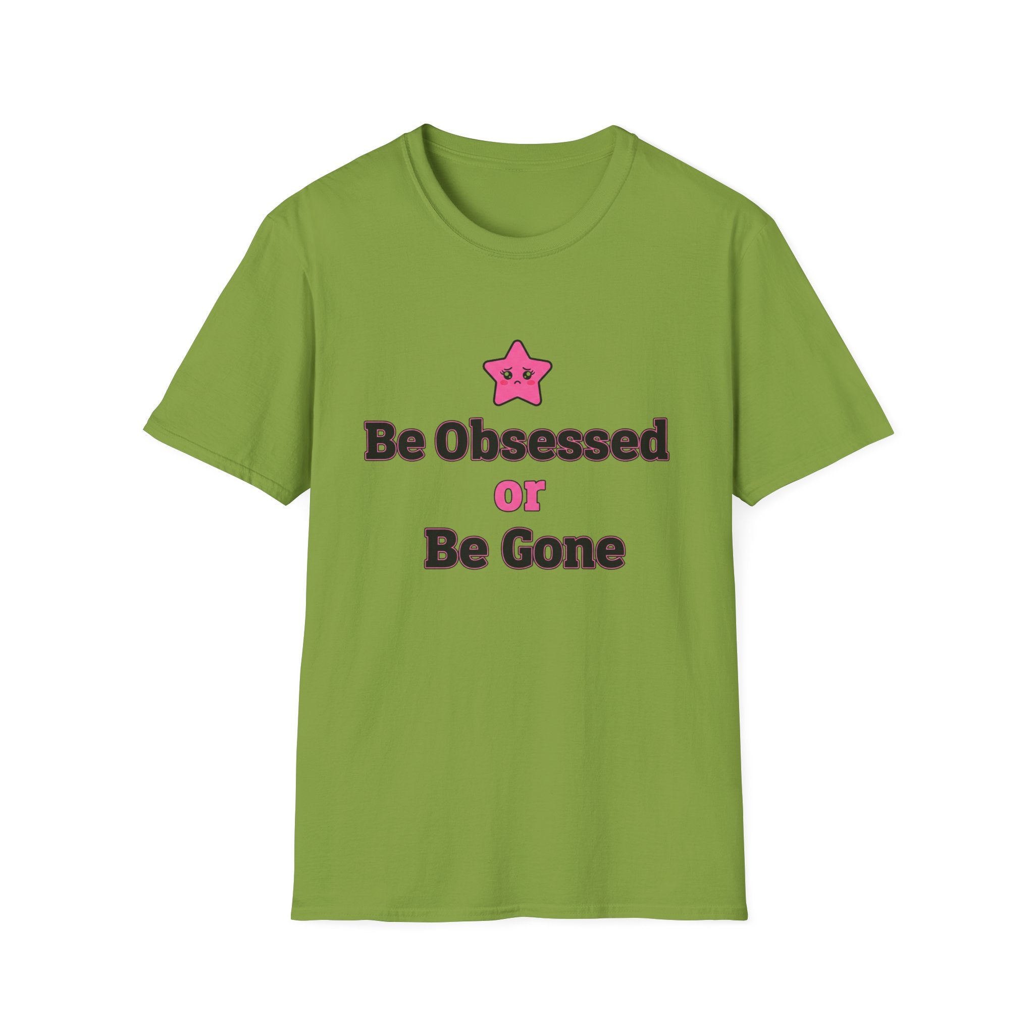 Best obsessed or be gone T-shirt