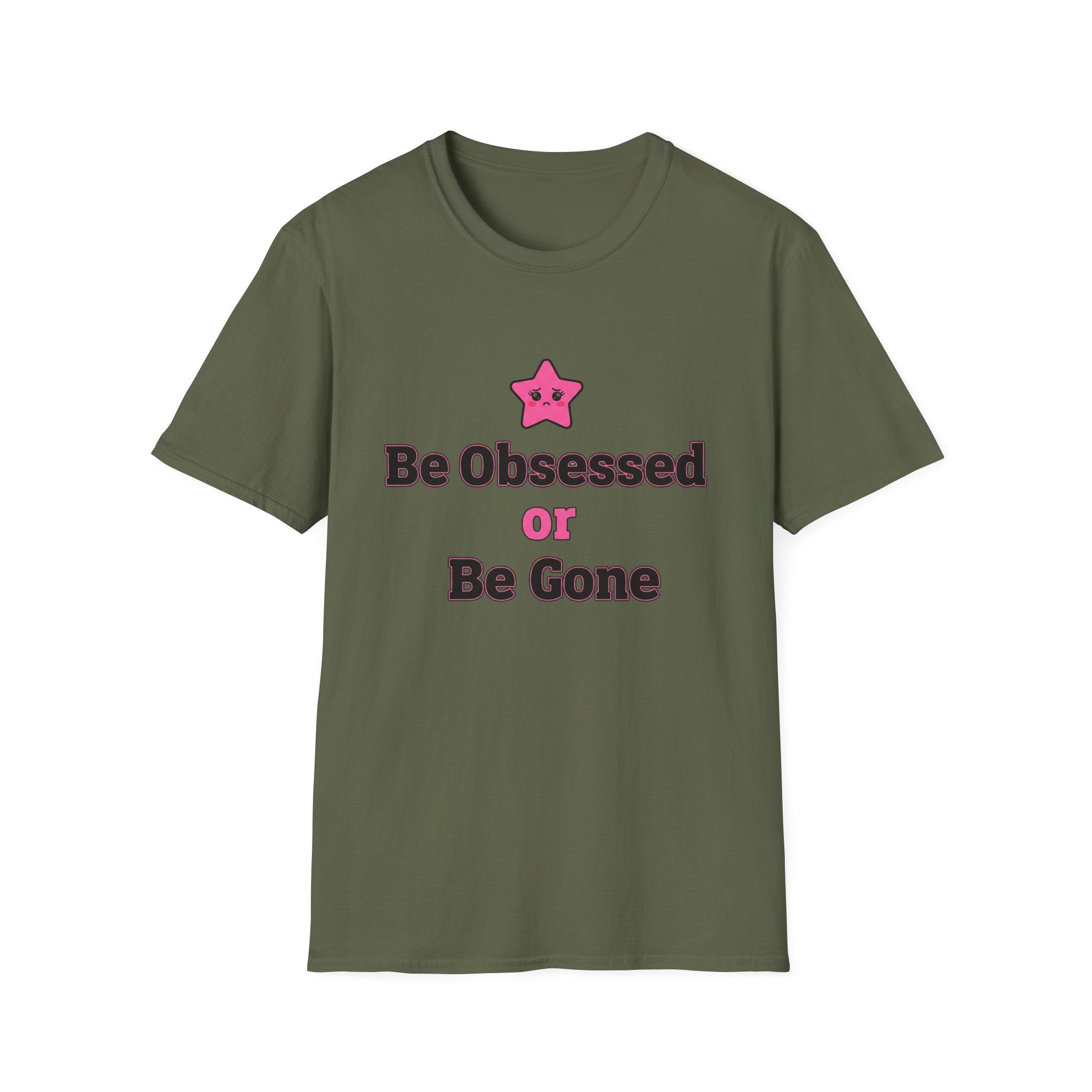 Best obsessed or be gone T-shirt