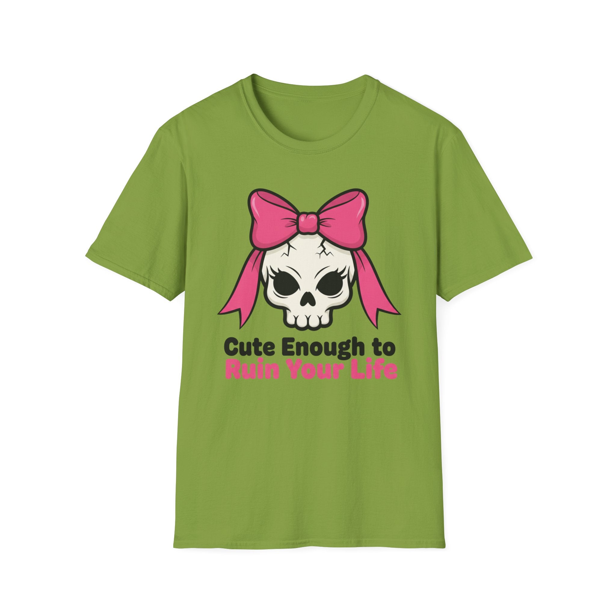 Cute enough to ruin your life. T-shirt