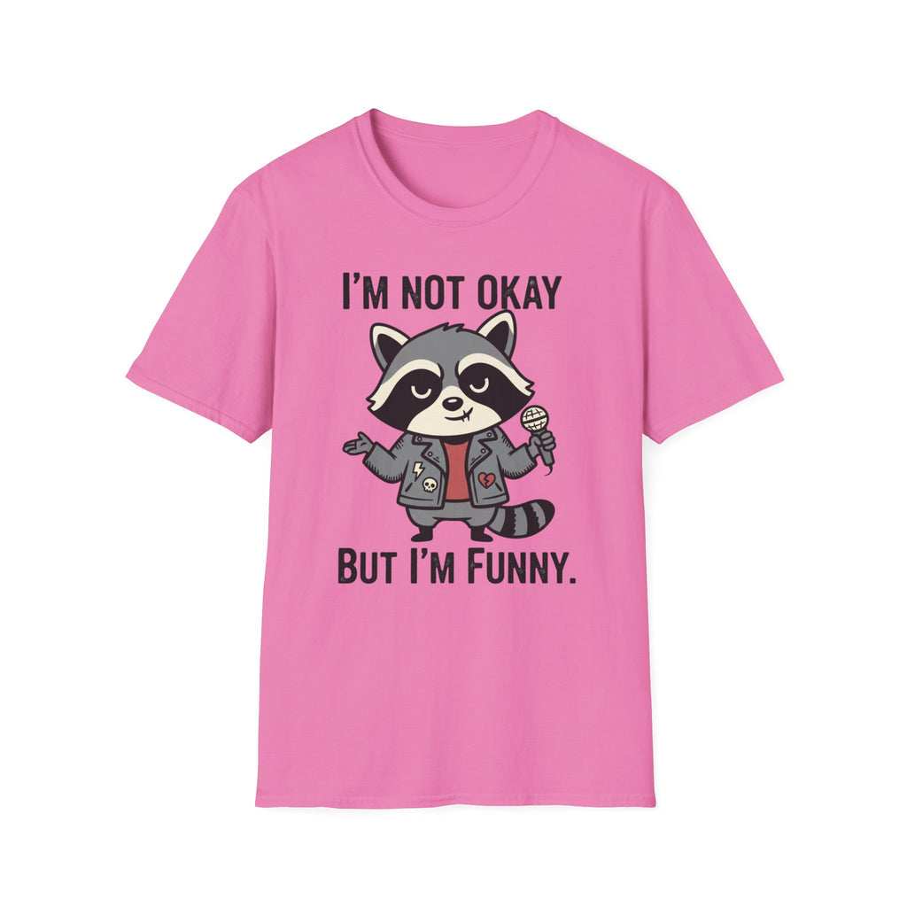 I'm not okay, but I'm funny. T-shirt
