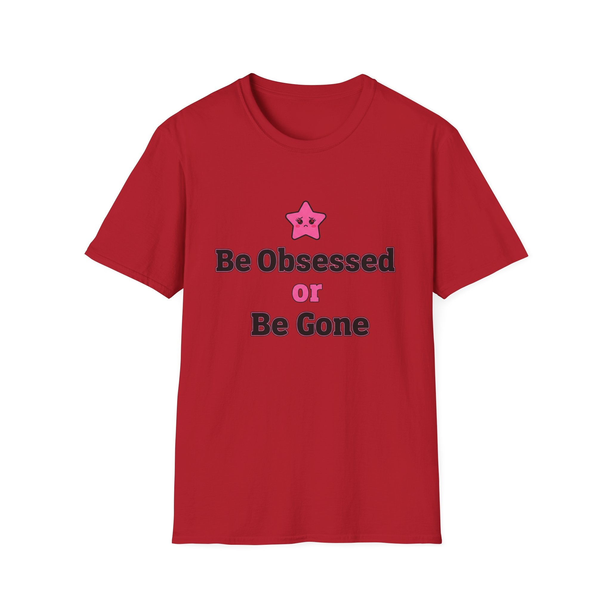 Best obsessed or be gone T-shirt