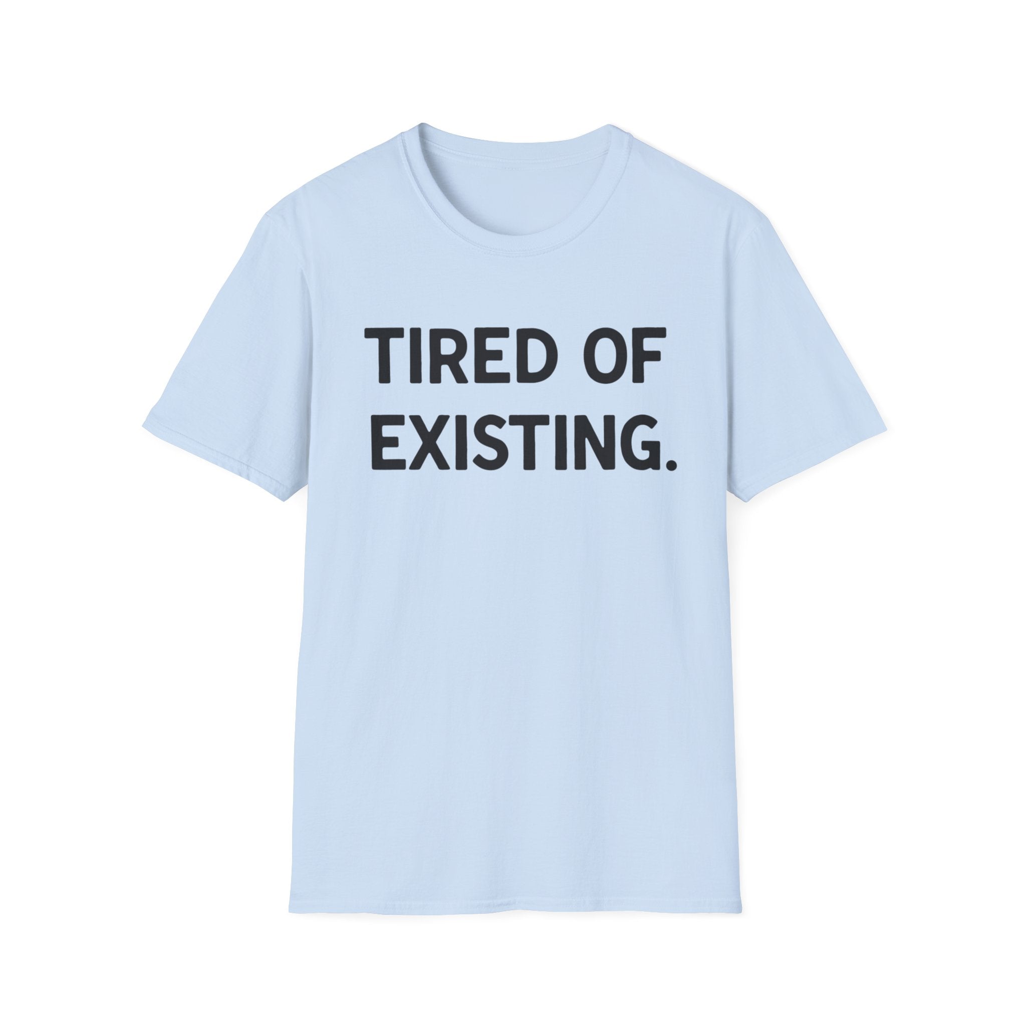 Tired of existing T-shirt
