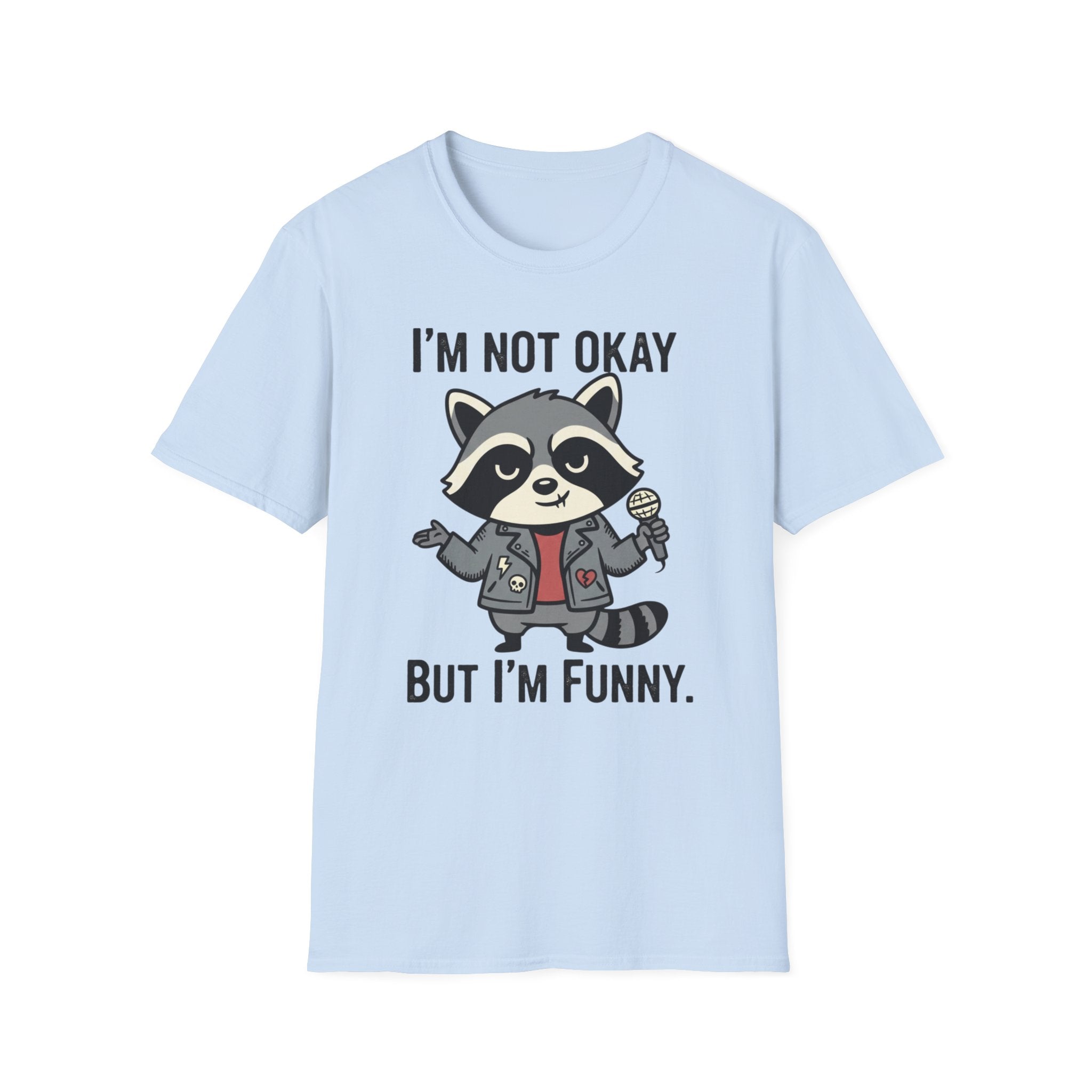I'm not okay, but I'm funny. T-shirt