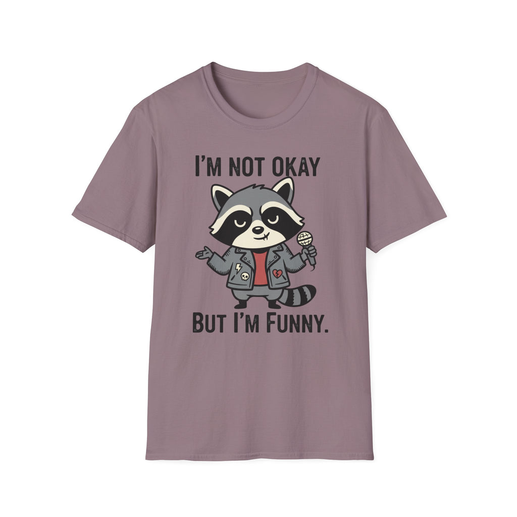 I'm not okay, but I'm funny. T-shirt