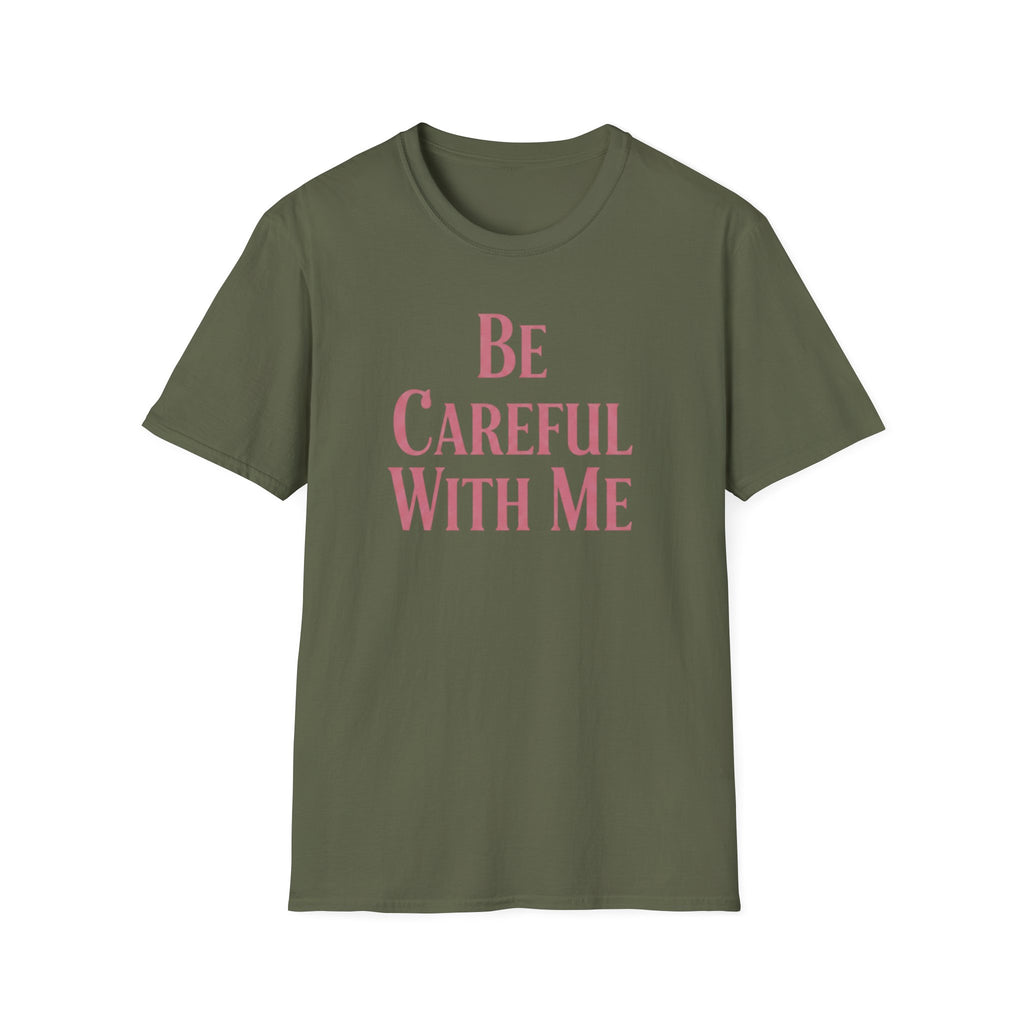 Be careful with me T-shirt