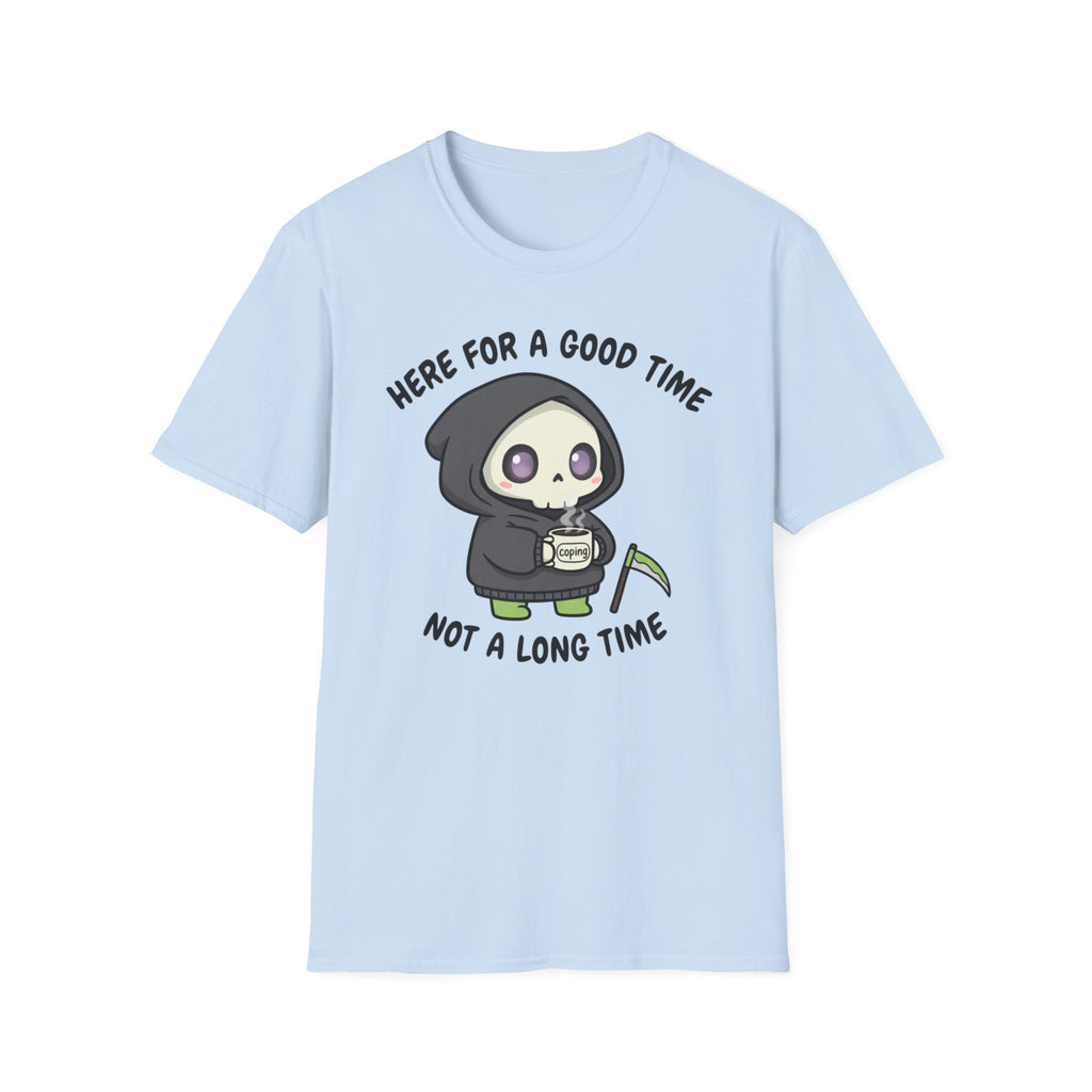 Here for a good time not a long time T-shirt