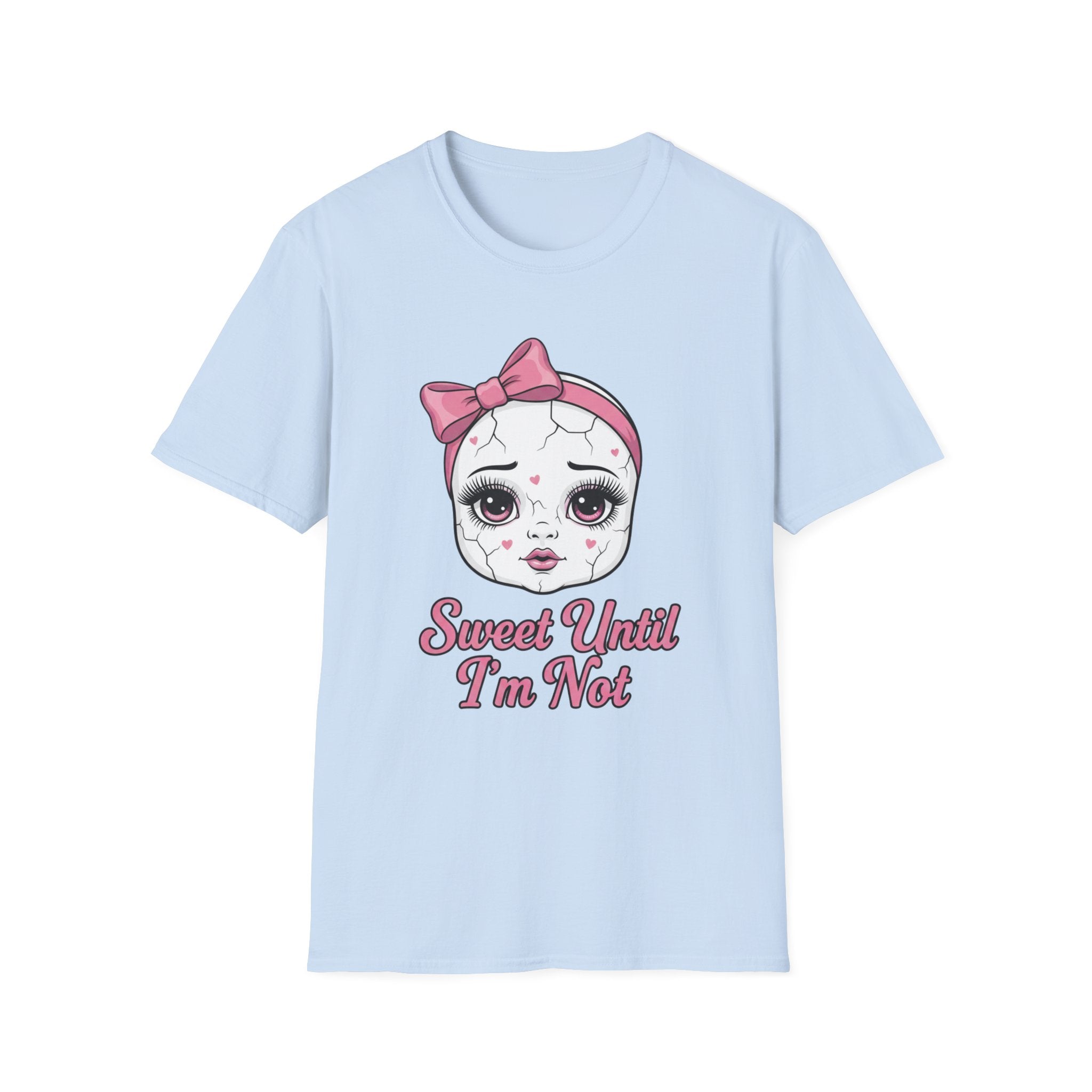 Sweet until I'm not T-shirt