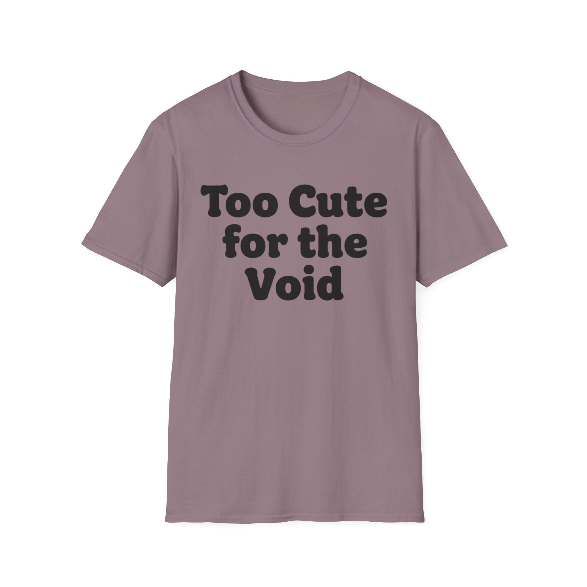 Too cute for the void ((text only)) T-shirt