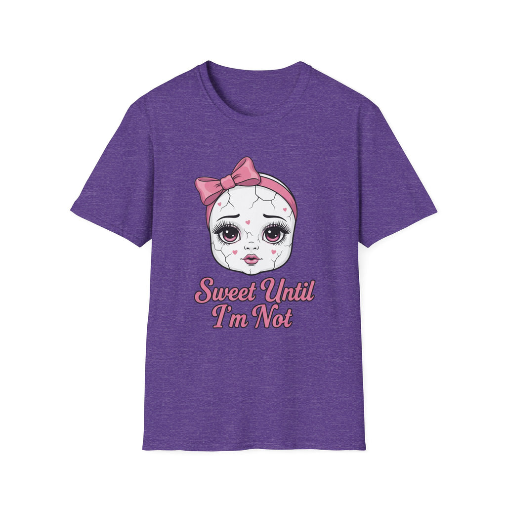 Sweet until I'm not T-shirt