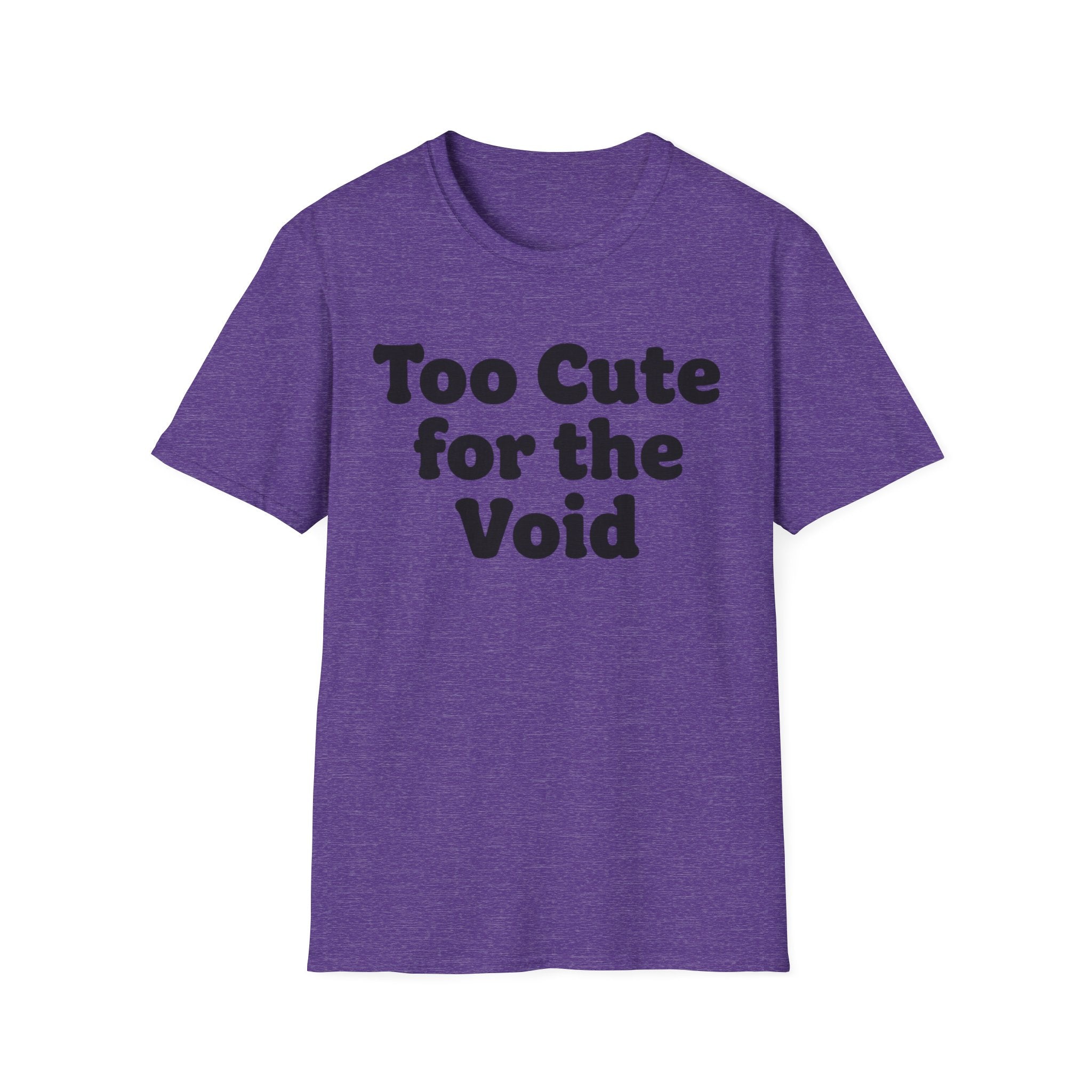 Too cute for the void ((text only)) T-shirt