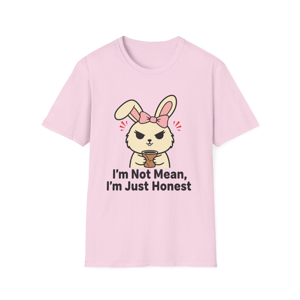 I'm not mean, I'm just honest. T-shirt