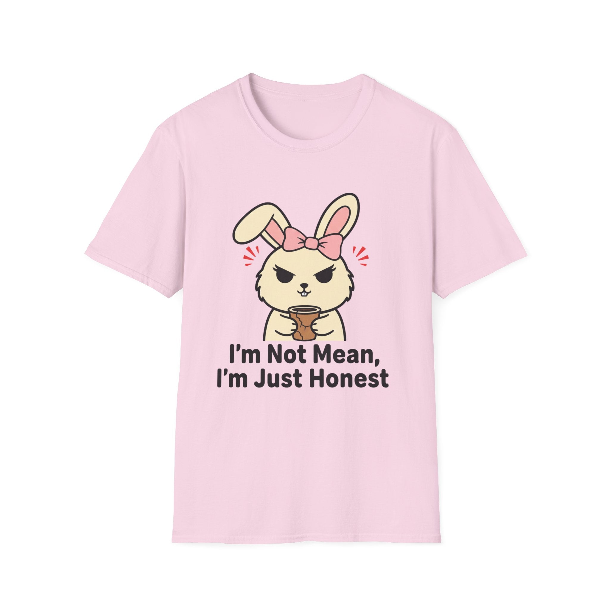 I'm not mean, I'm just honest. T-shirt