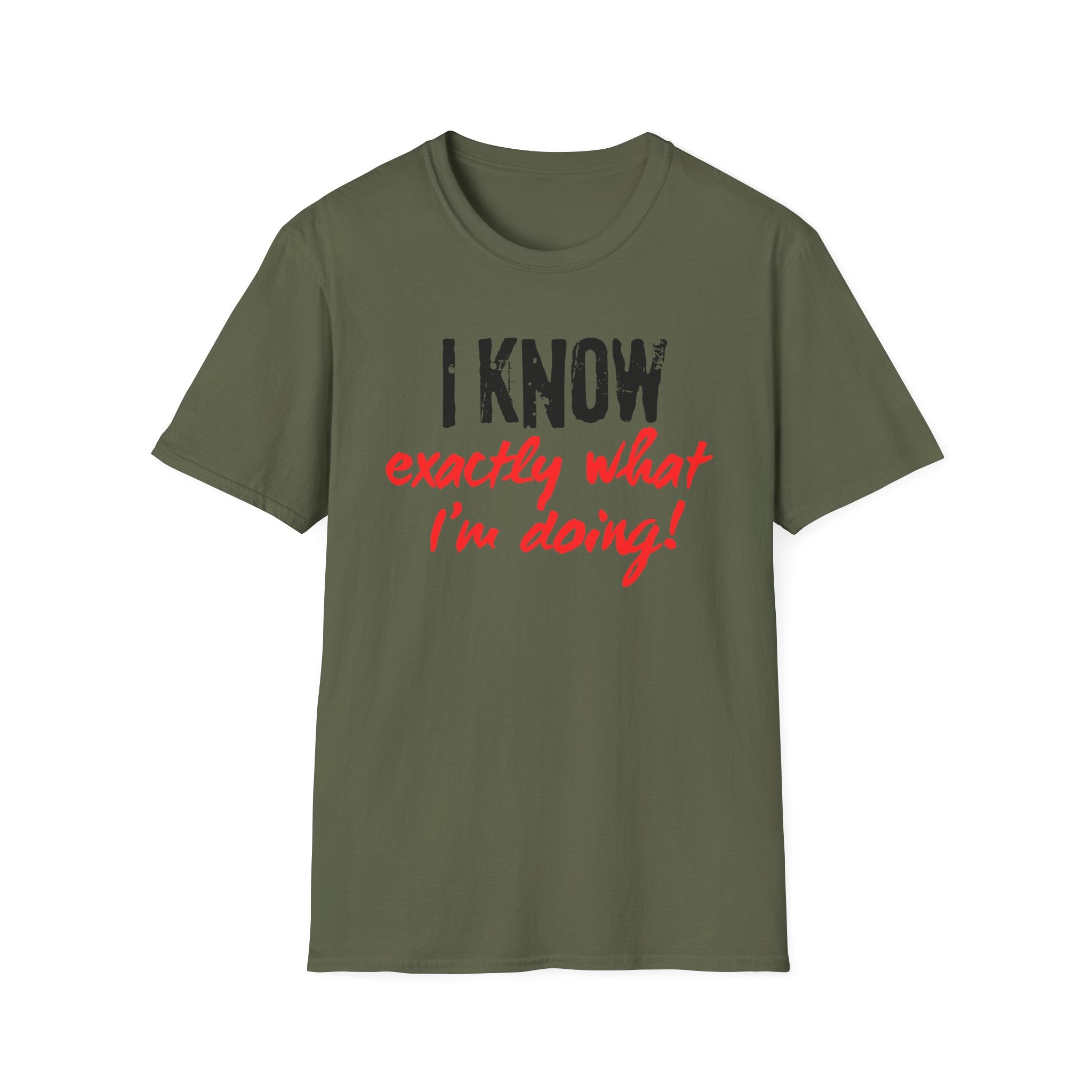 I know exactly what I'm doing T-shirt