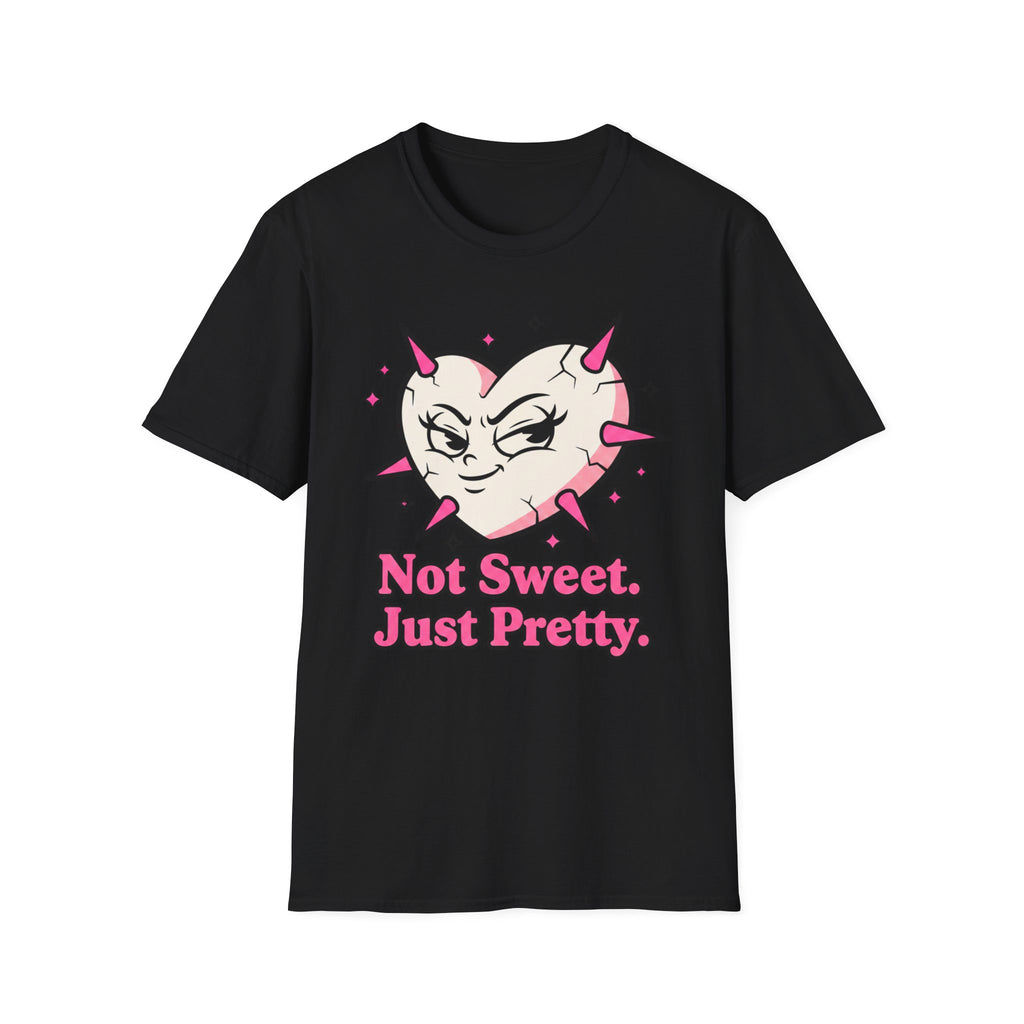 Not sweet. Just Pretty. T-shirt