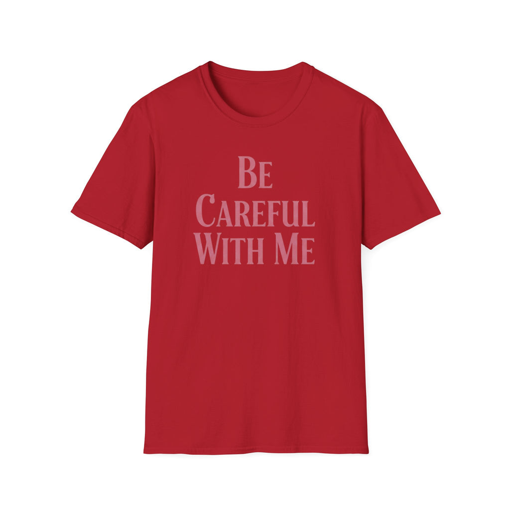 Be careful with me T-shirt