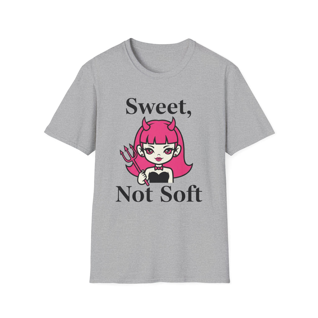 Sweet, not soft T-shirt