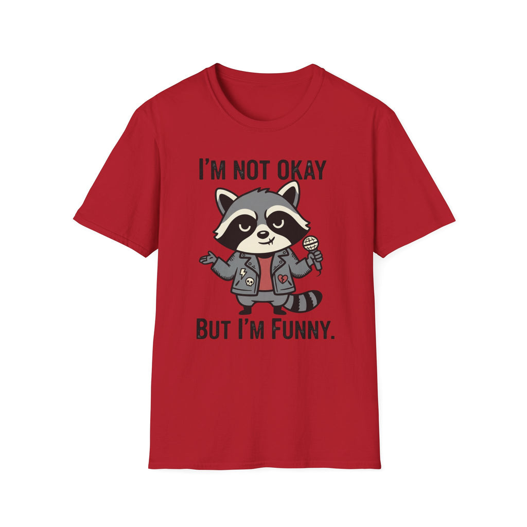 I'm not okay, but I'm funny. T-shirt