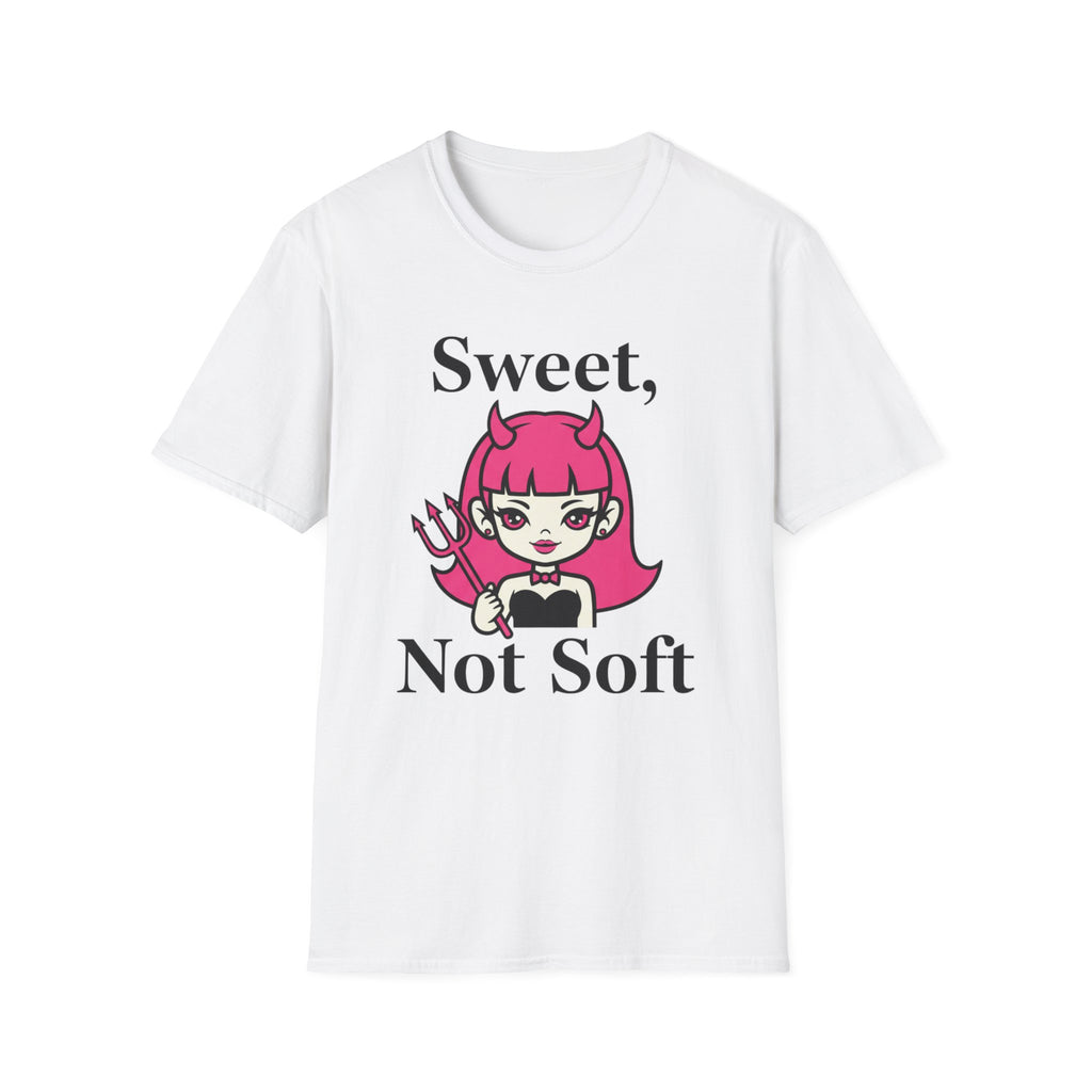Sweet, not soft T-shirt