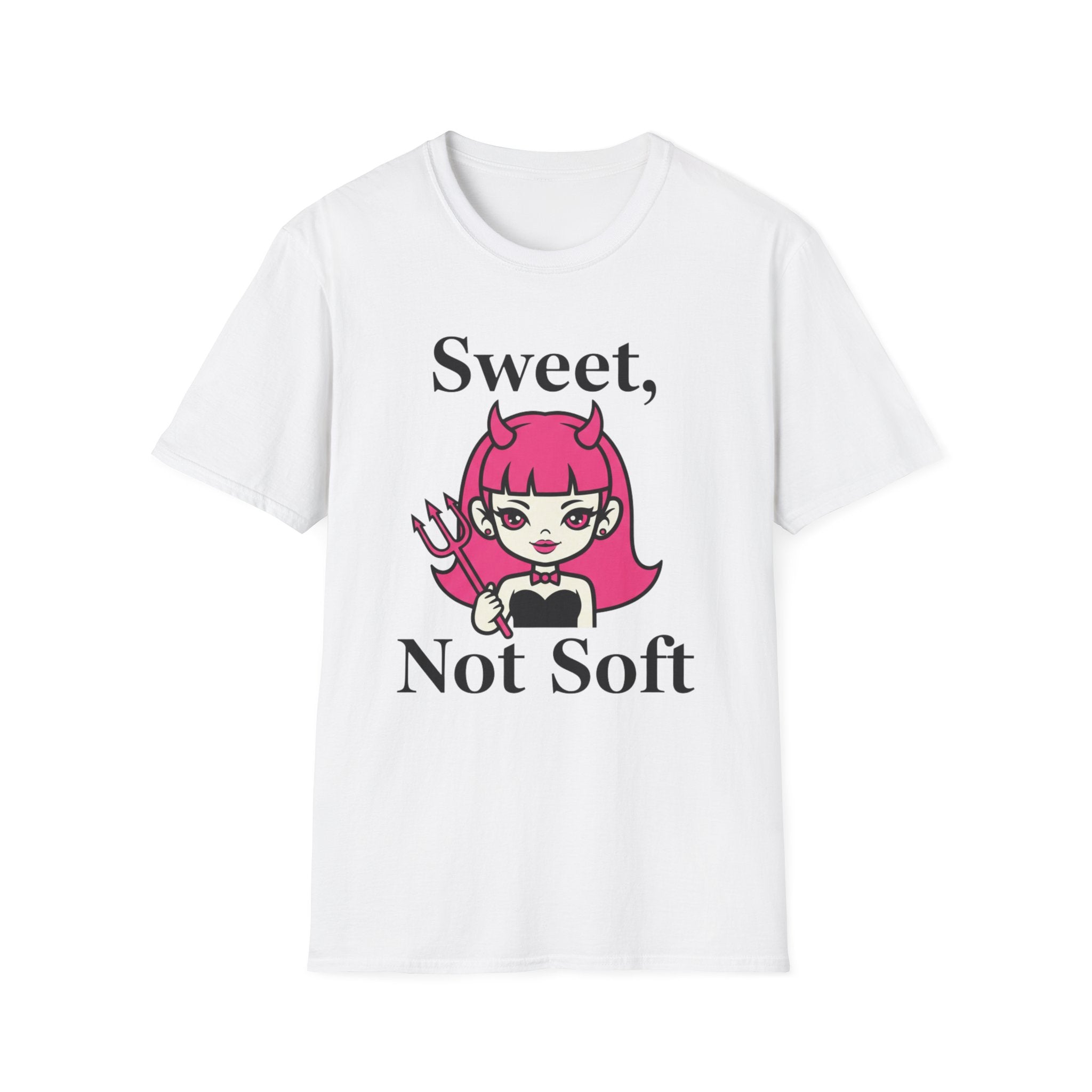 Sweet, not soft T-shirt