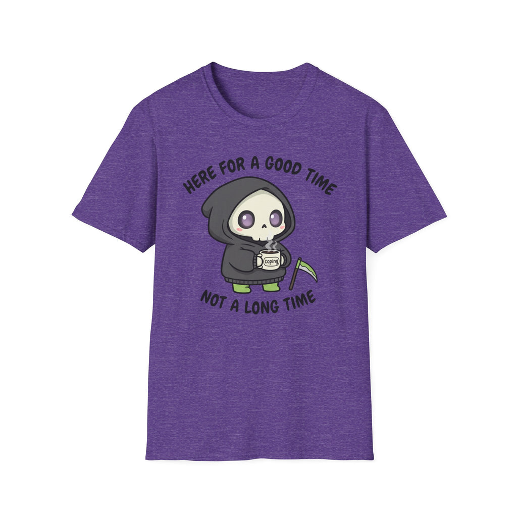 Here for a good time not a long time T-shirt