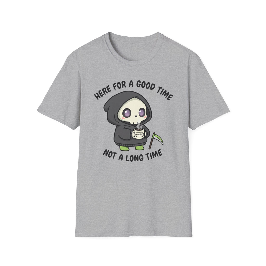 Here for a good time not a long time T-shirt
