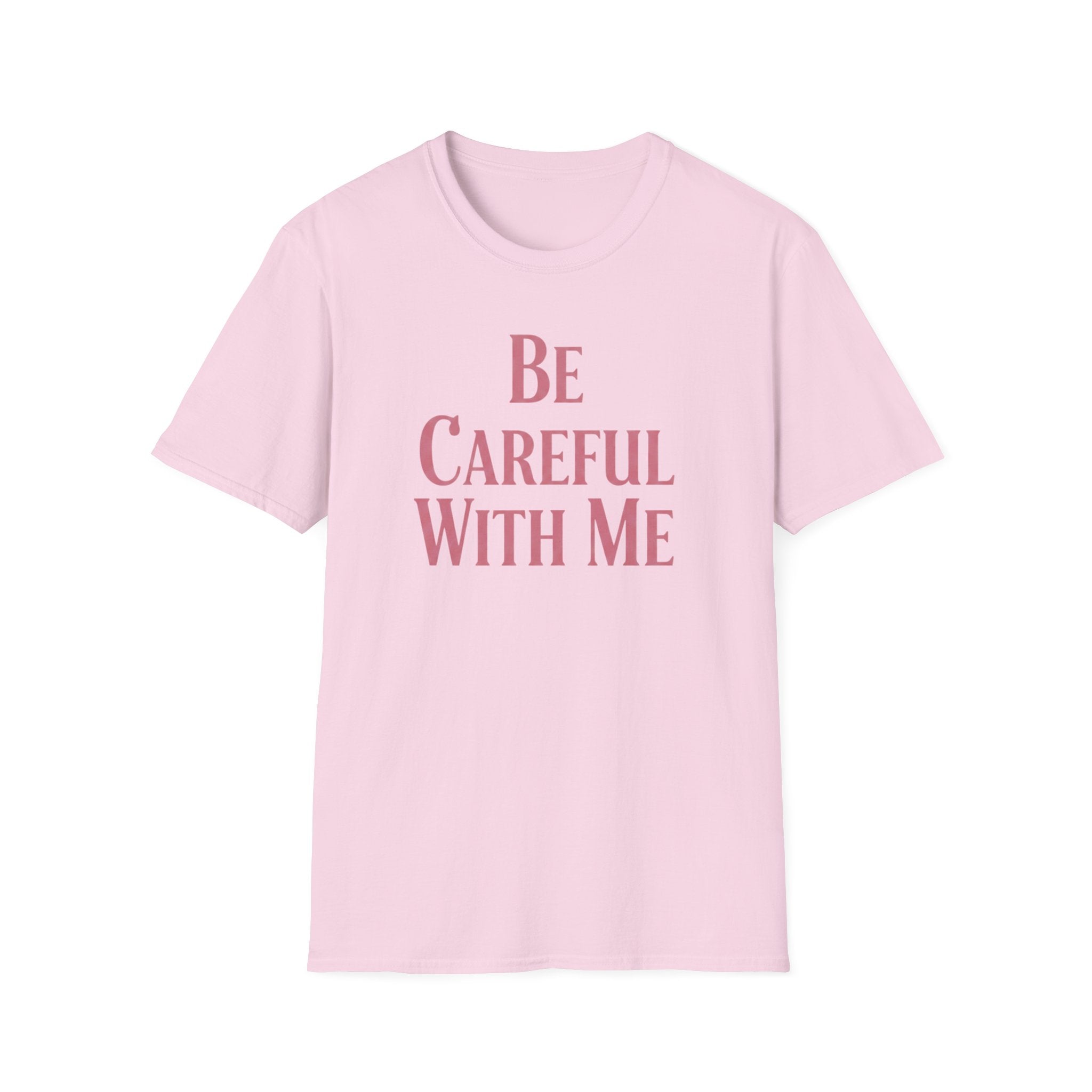 Be careful with me T-shirt