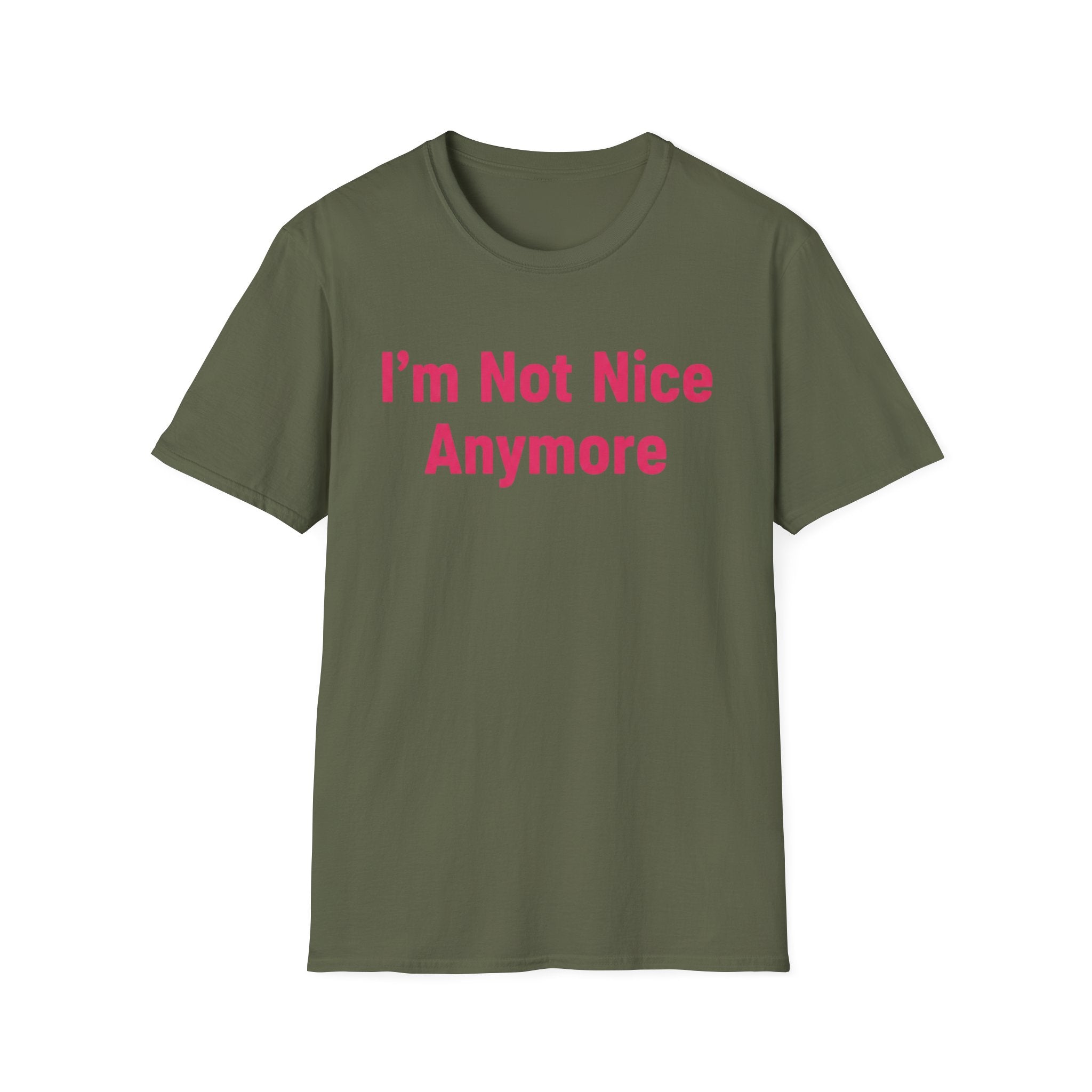 I'm not nice anymore. ((just text)) T-shirt