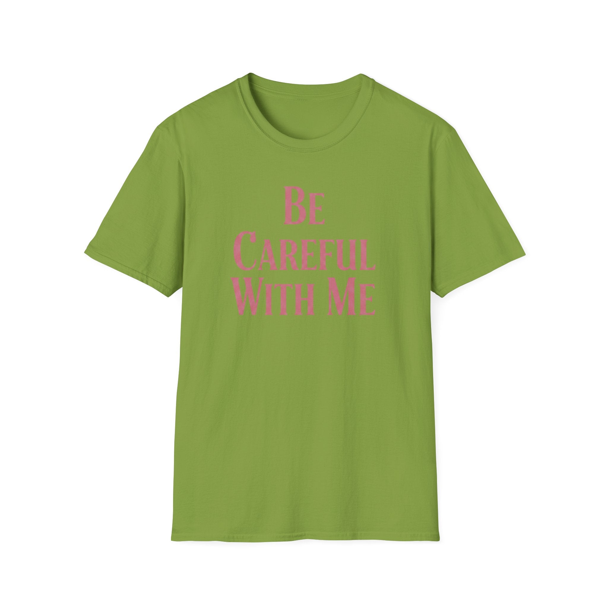 Be careful with me T-shirt