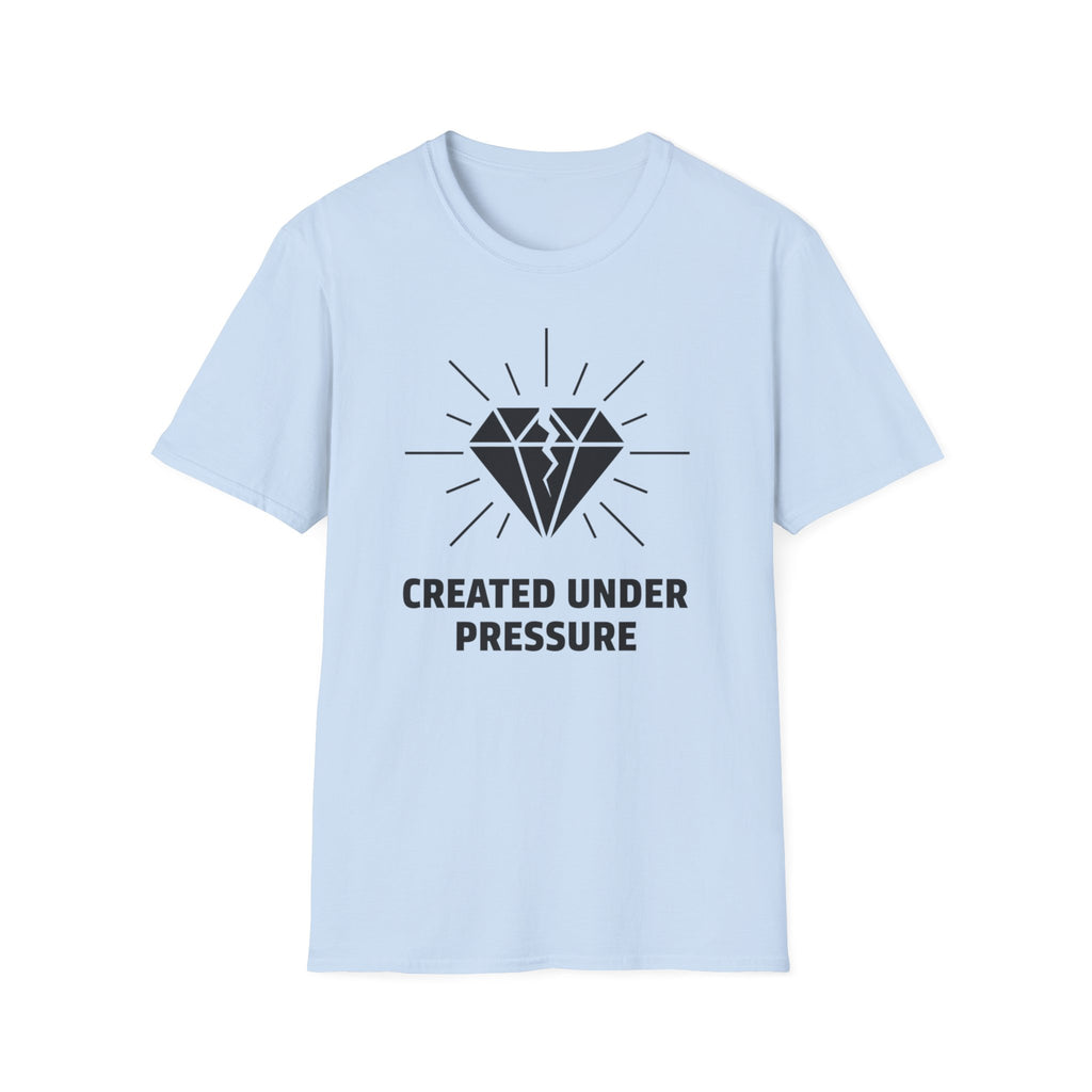 Created Under Pressure T-shirt